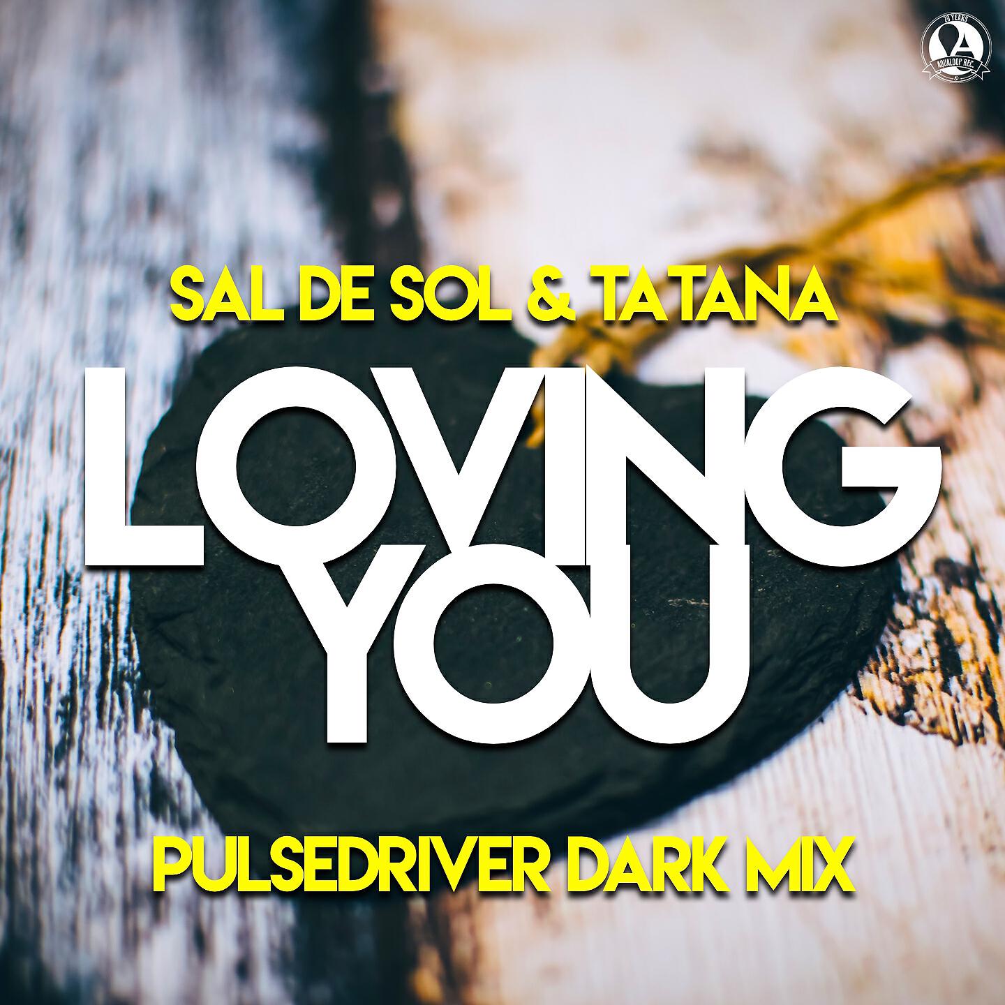 Sal De Sol - Loving You (Pulsedriver Dark Extended Mix)