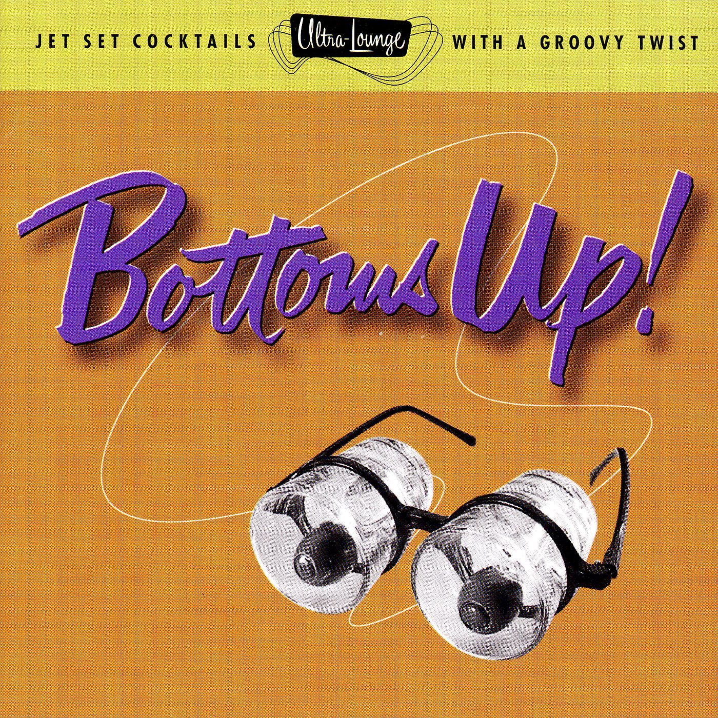 Постер альбома Ultra-Lounge: Bottoms Up!