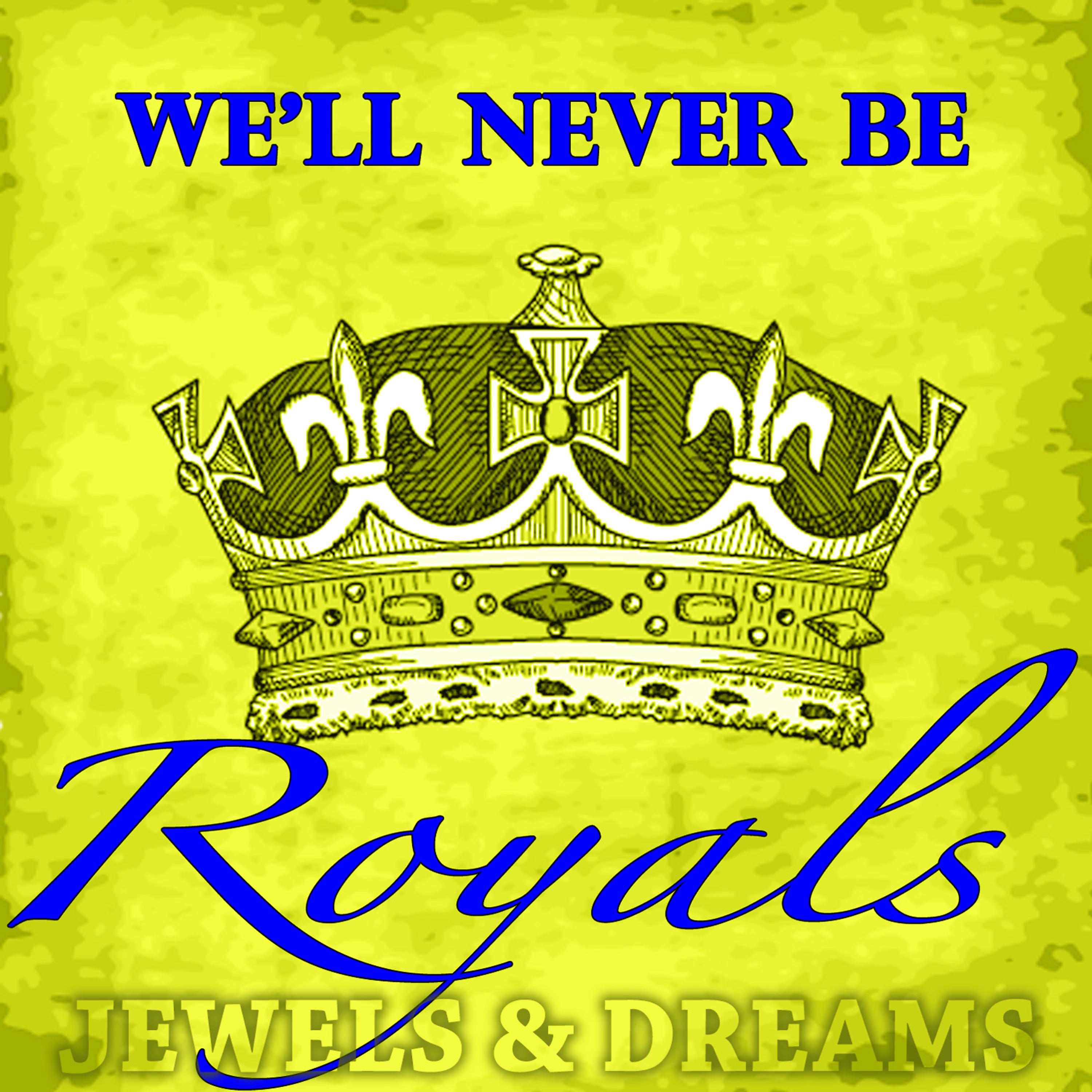 Постер альбома We'll Never Be Royals