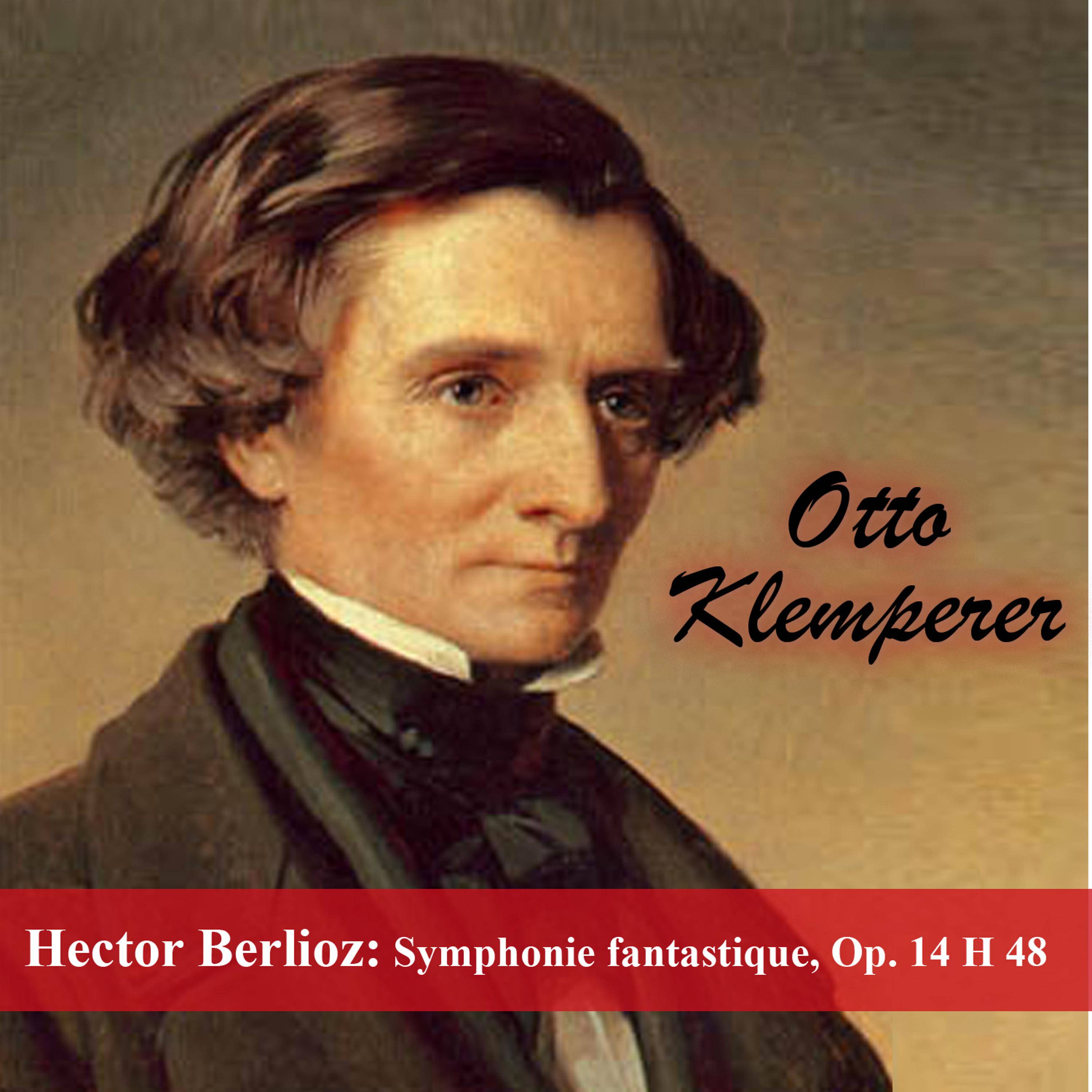 Постер альбома Hector Berlioz: Symphonie fantastique, Op. 14  H 48