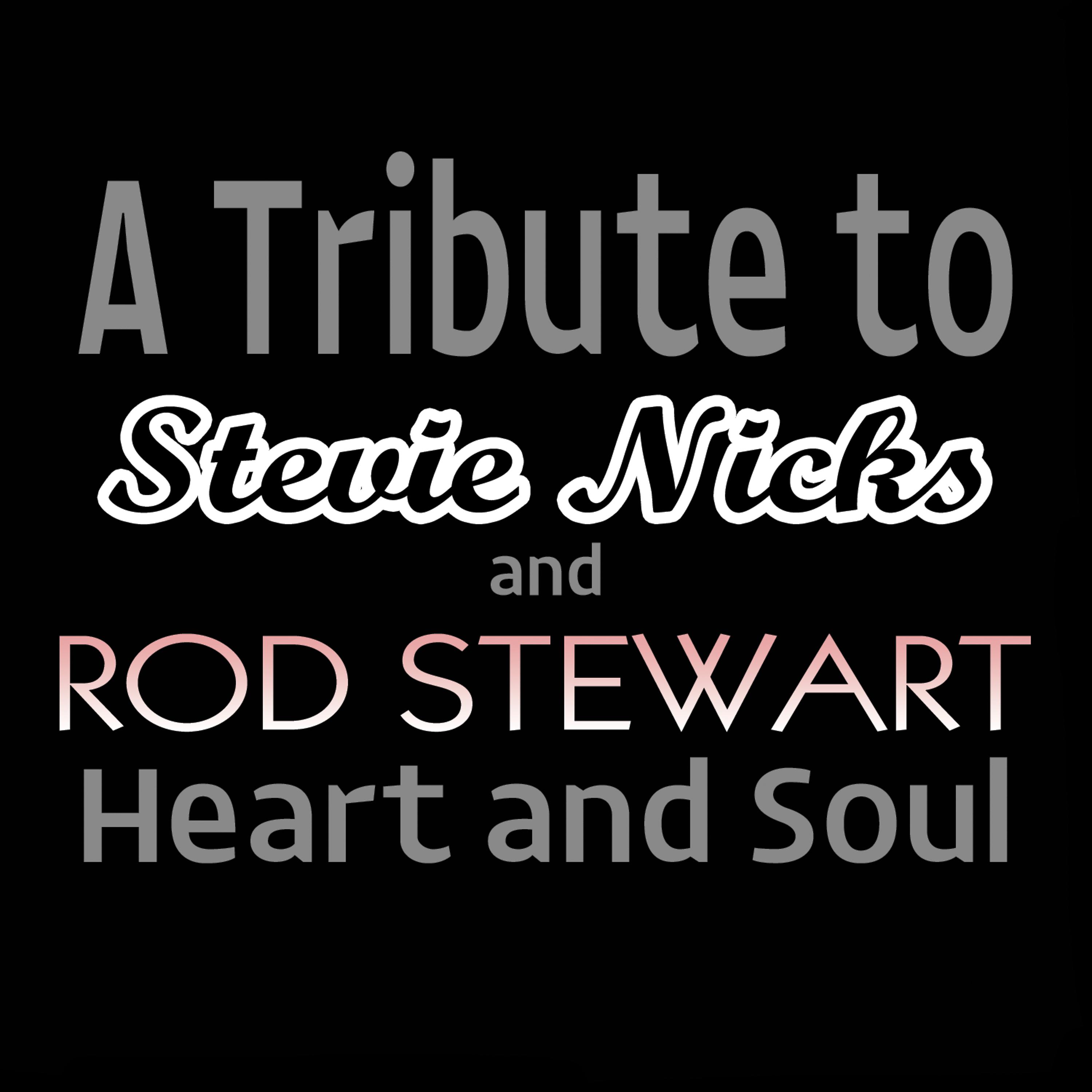 Постер альбома A Tribute to Stevie Nicks & Rod Stewart: Heart and Soul