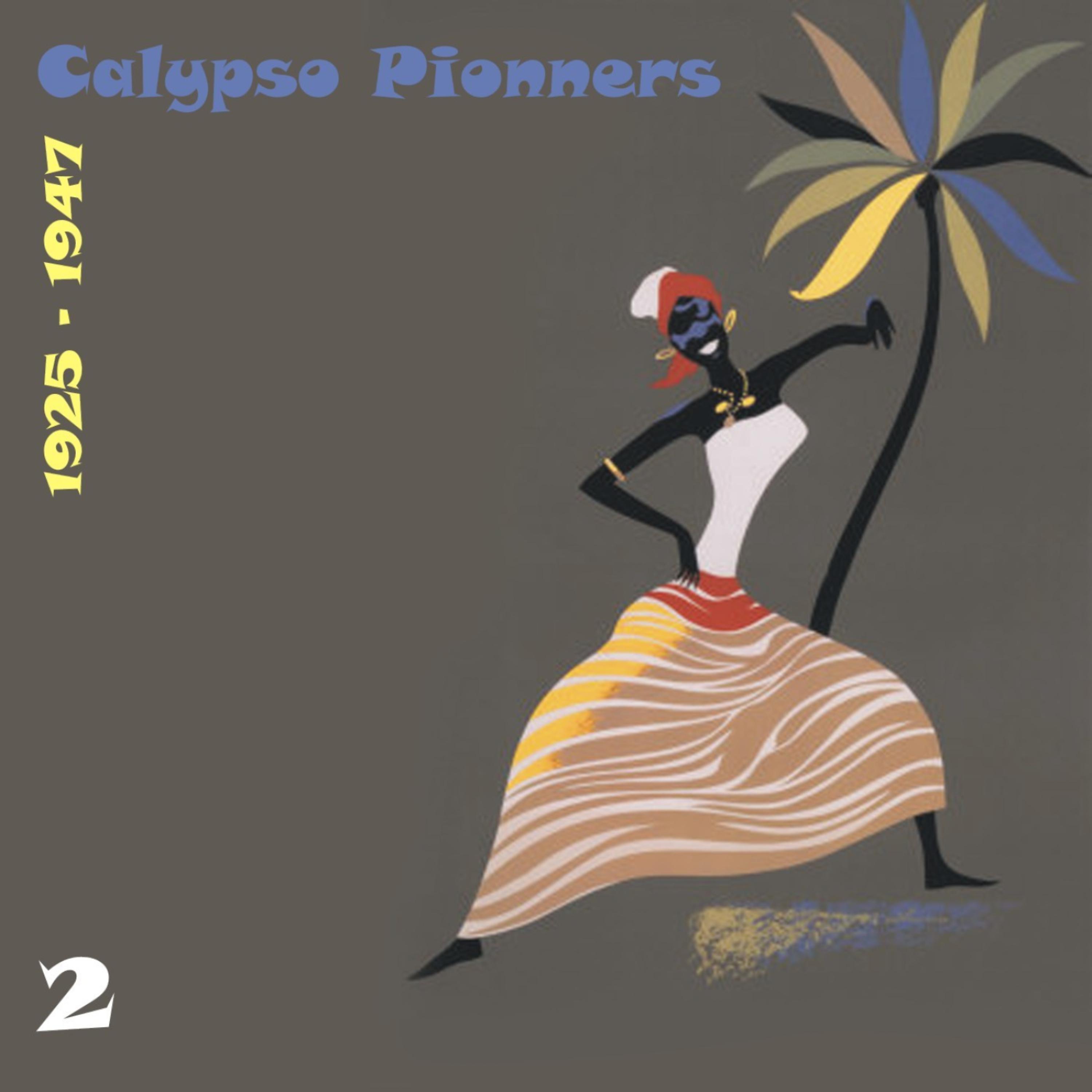 Постер альбома Calypso Pionners, Vol. 2 (1925 - 1947)