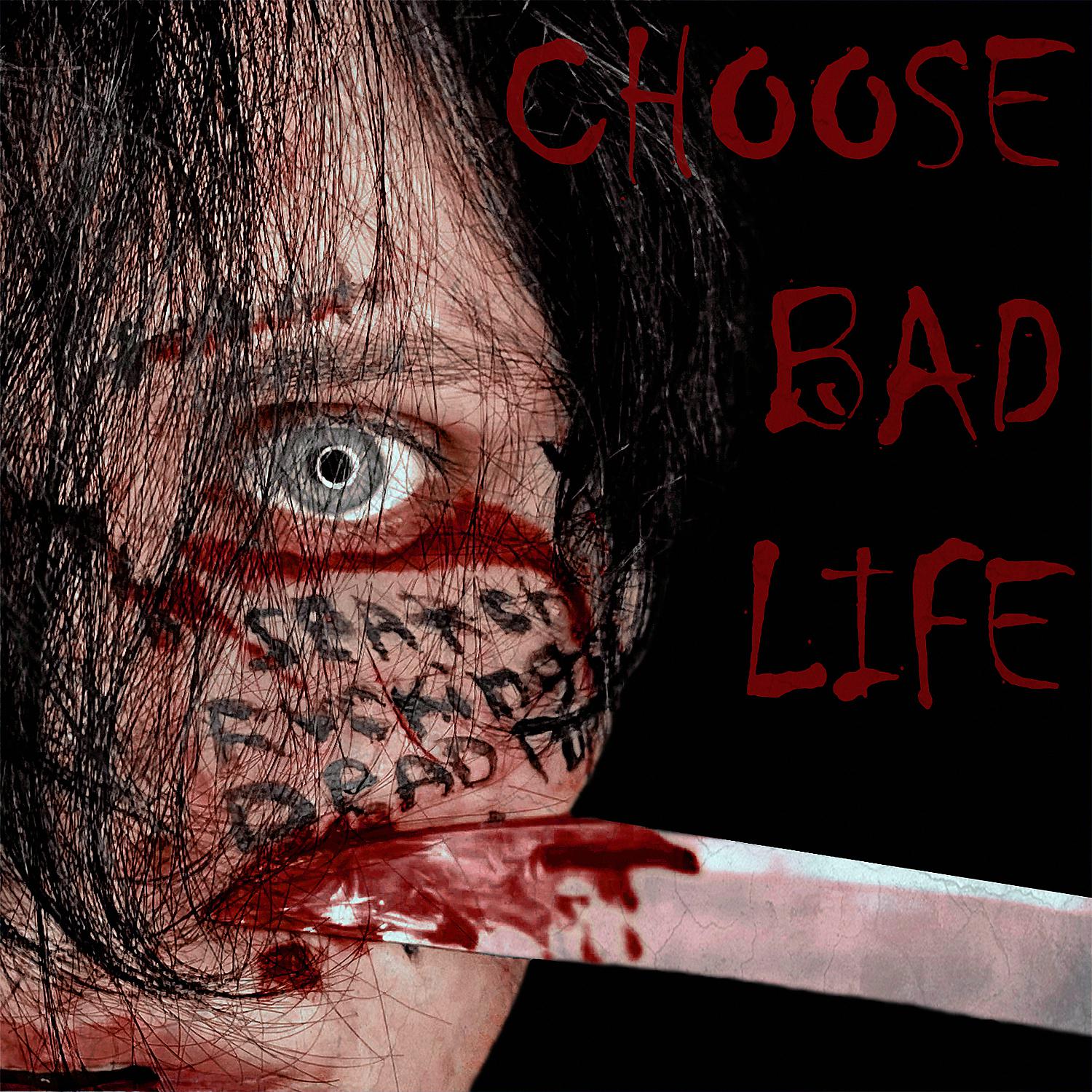 Постер альбома CHOOSE BAD LIFE