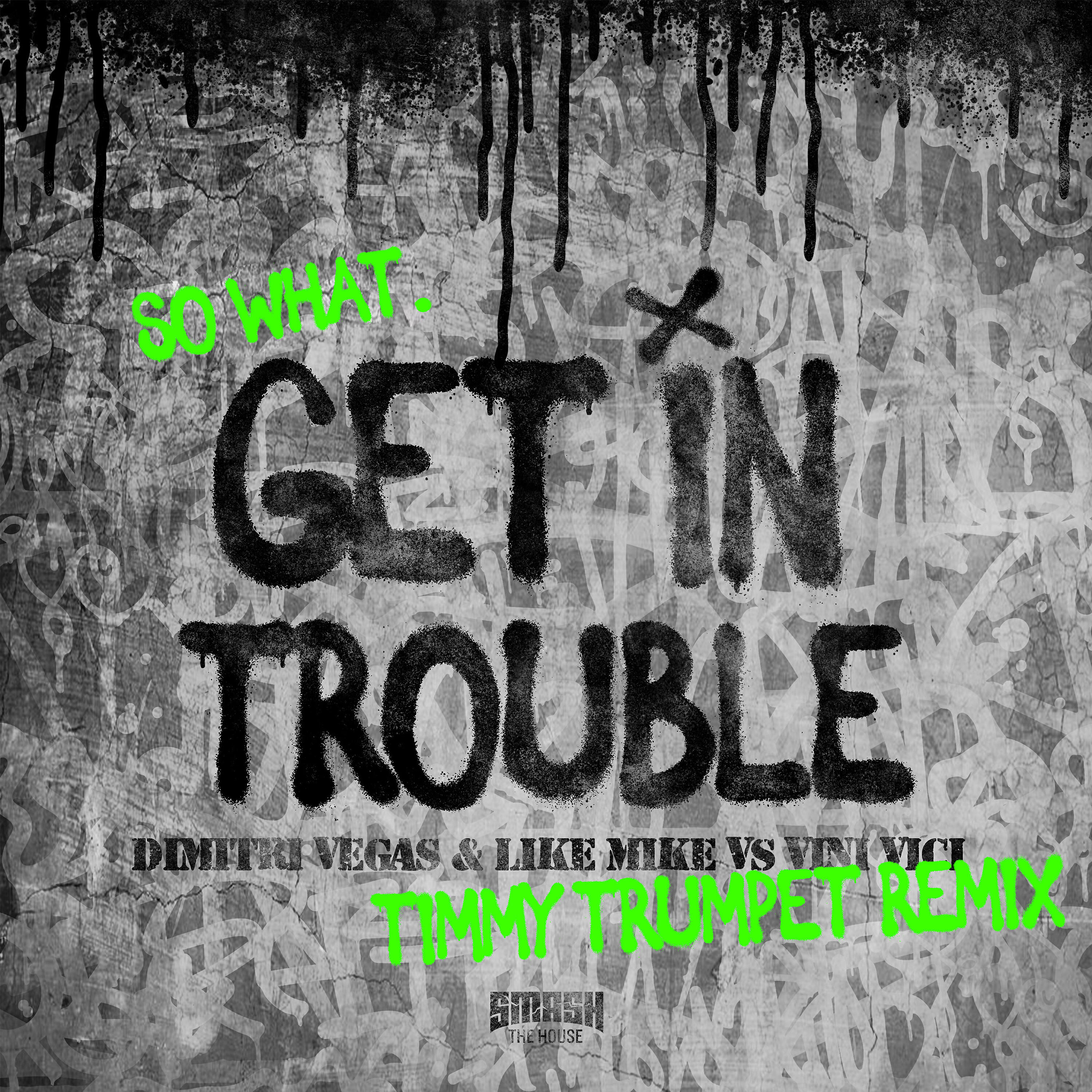 Dimitri Vegas & Like Mike - Get in Trouble (So What) (Timmy Trumpet Remix)