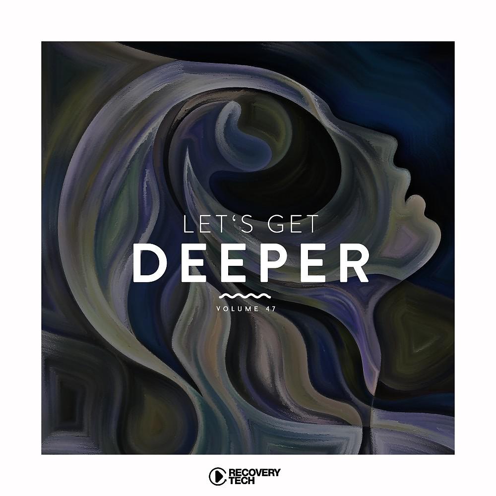 Постер альбома Let's Get Deeper, Vol. 47