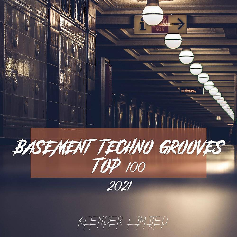 Постер альбома Basement Techno Grooves Top 100 / 2021