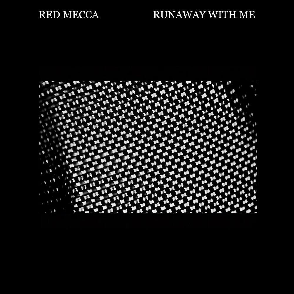 Red Mecca - Runaway with Me