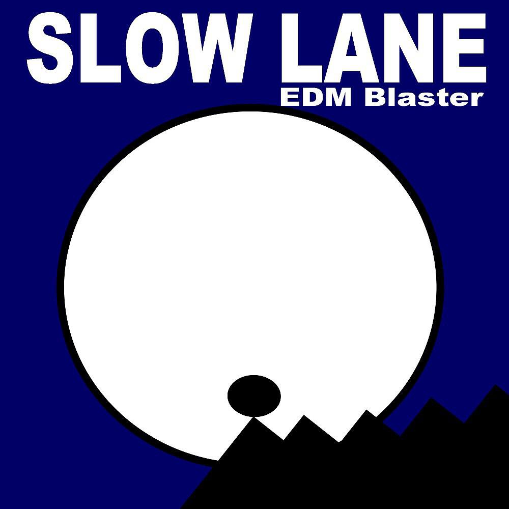 EDM Blaster - Slow Lane (Extended EDM Mix)