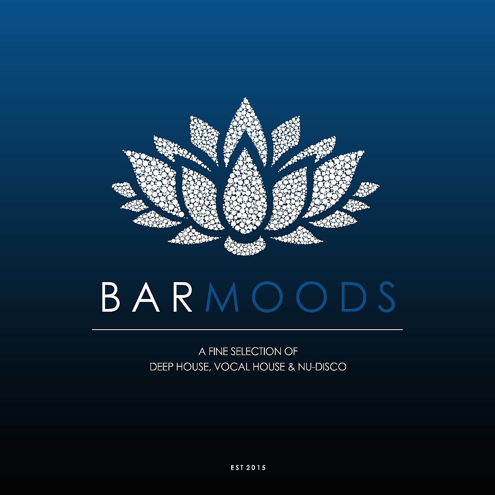Постер альбома Bar Moods (A Fine Selection of Bar Sounds from Deep House to Vocal House & Nu-Disco)
