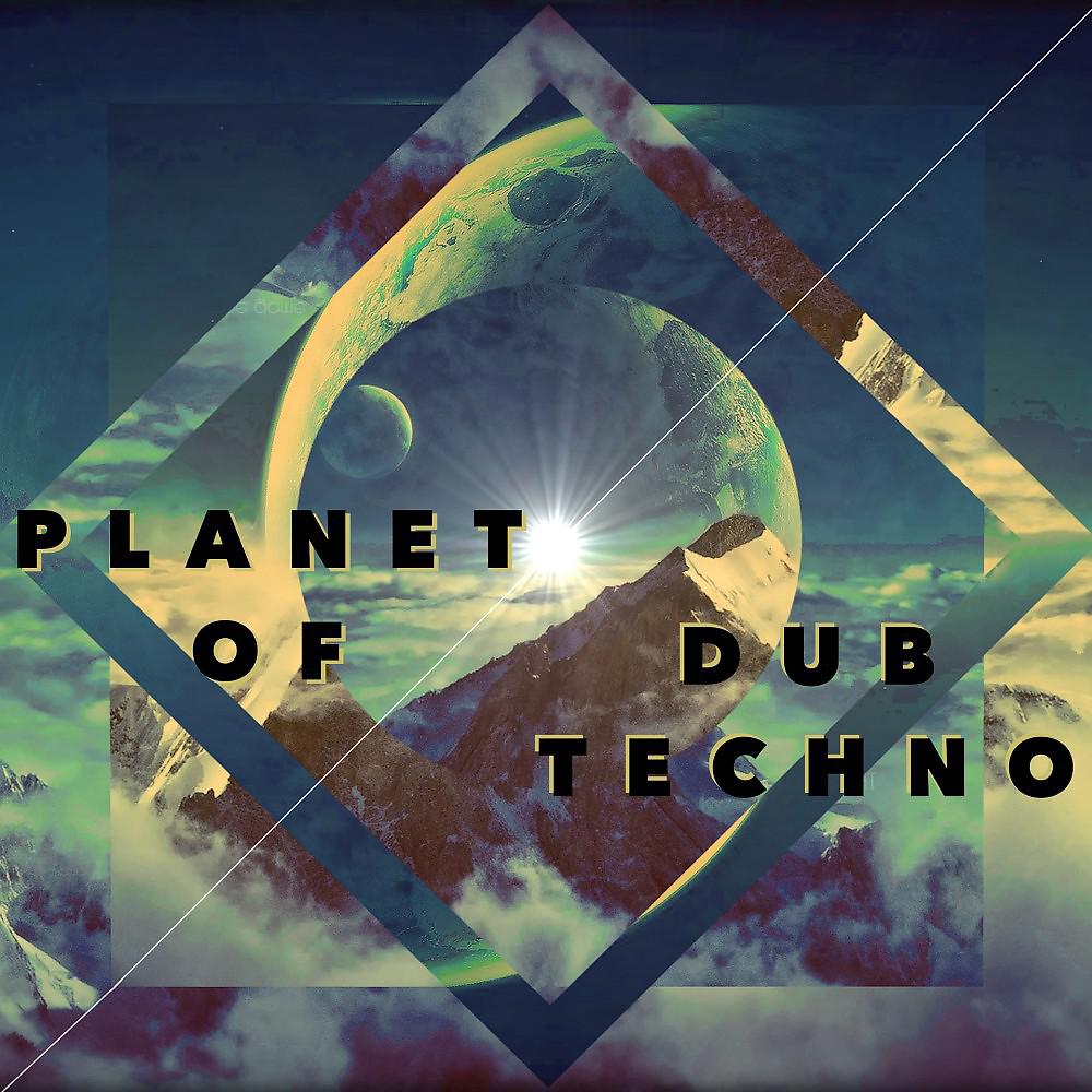 Постер альбома Planet of Dub Techno