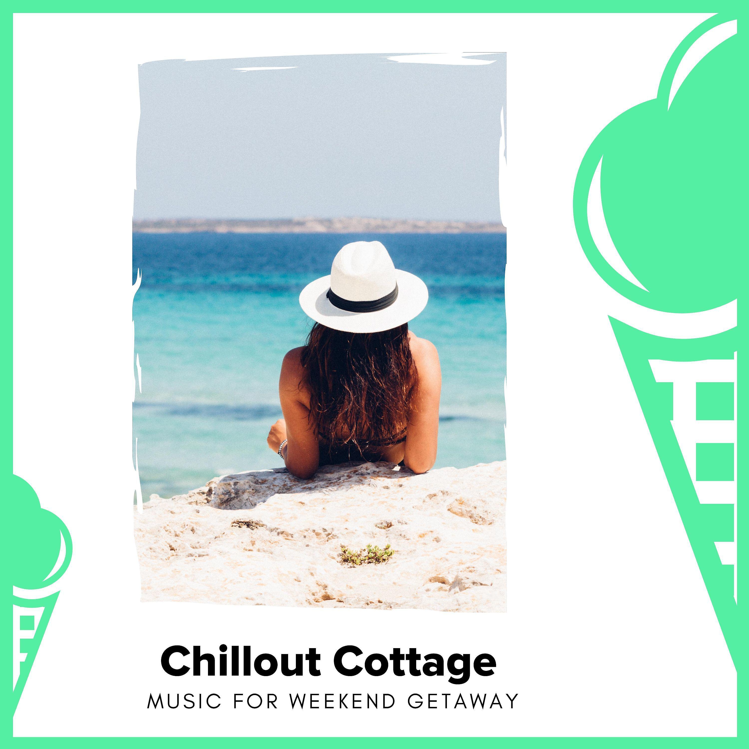Постер альбома Chillout Cottage - Music For Weekend Getaway
