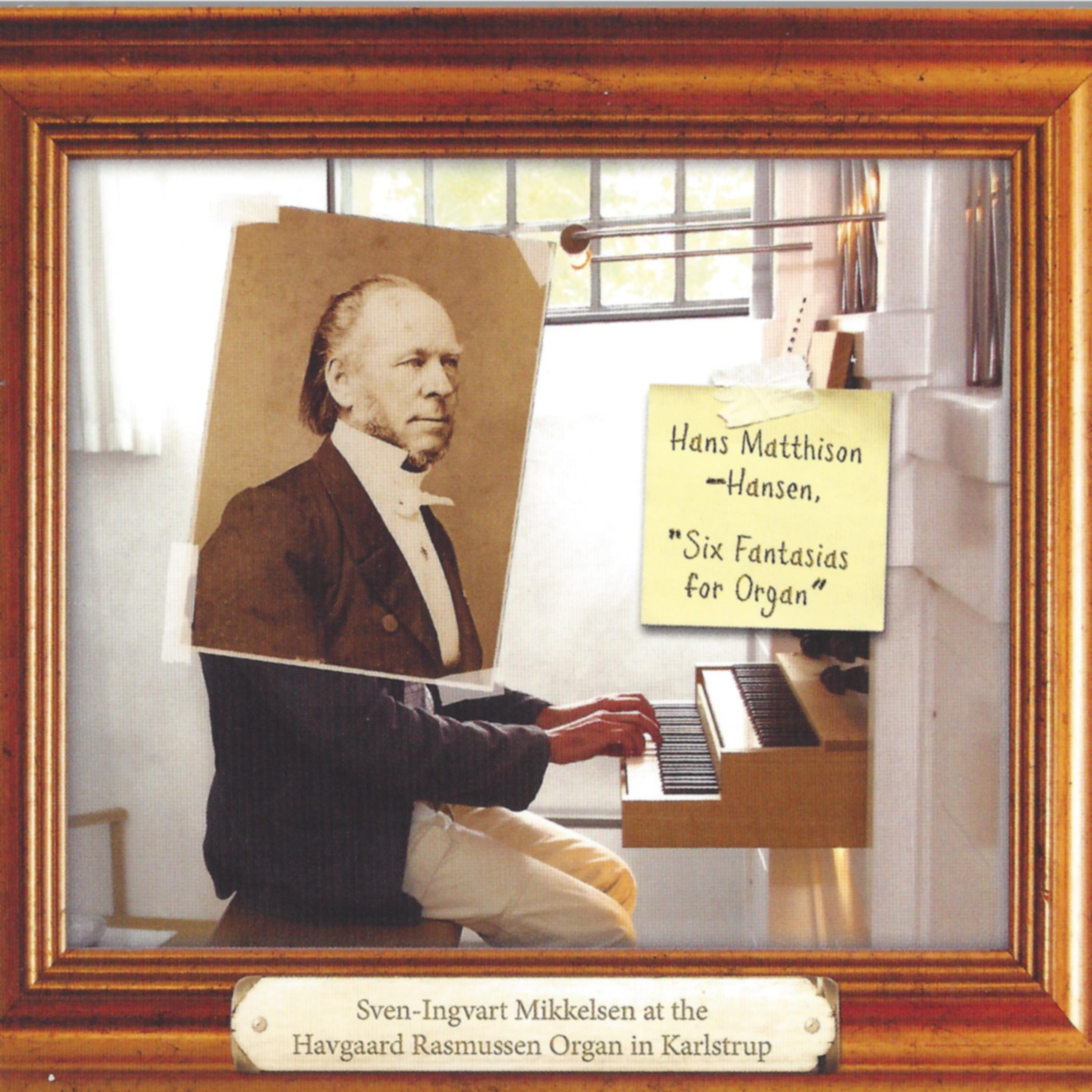 Постер альбома Hans Matthison-Hansen: Six Fantasias for Organ