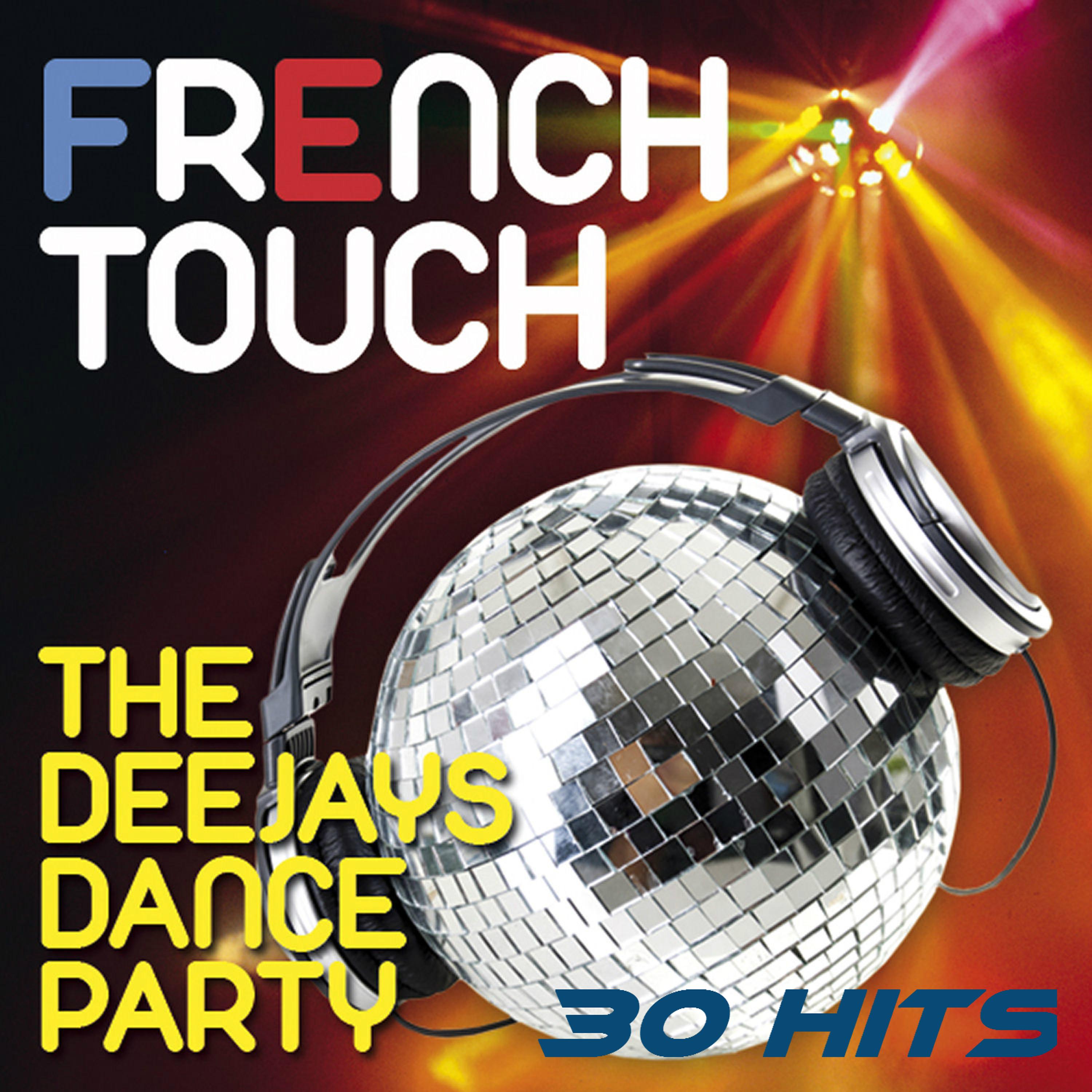 Постер альбома French Touch - The Deejays Dance Party - 30 Hits