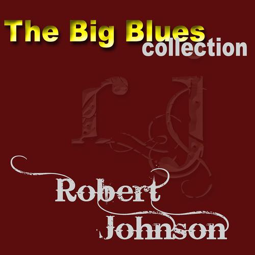 Постер альбома Robert Johnson (The Big Blues Collection)