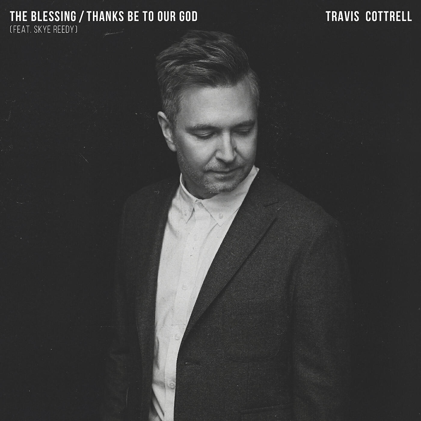 Travis Cottrell - The Blessing / Thanks Be To Our God