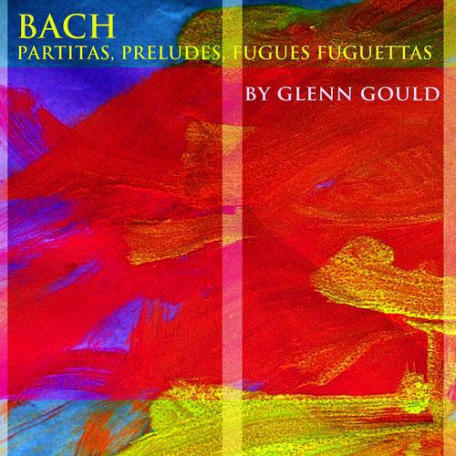 Постер альбома Bach: Partitas, Preludes, Fugues, Fughettas