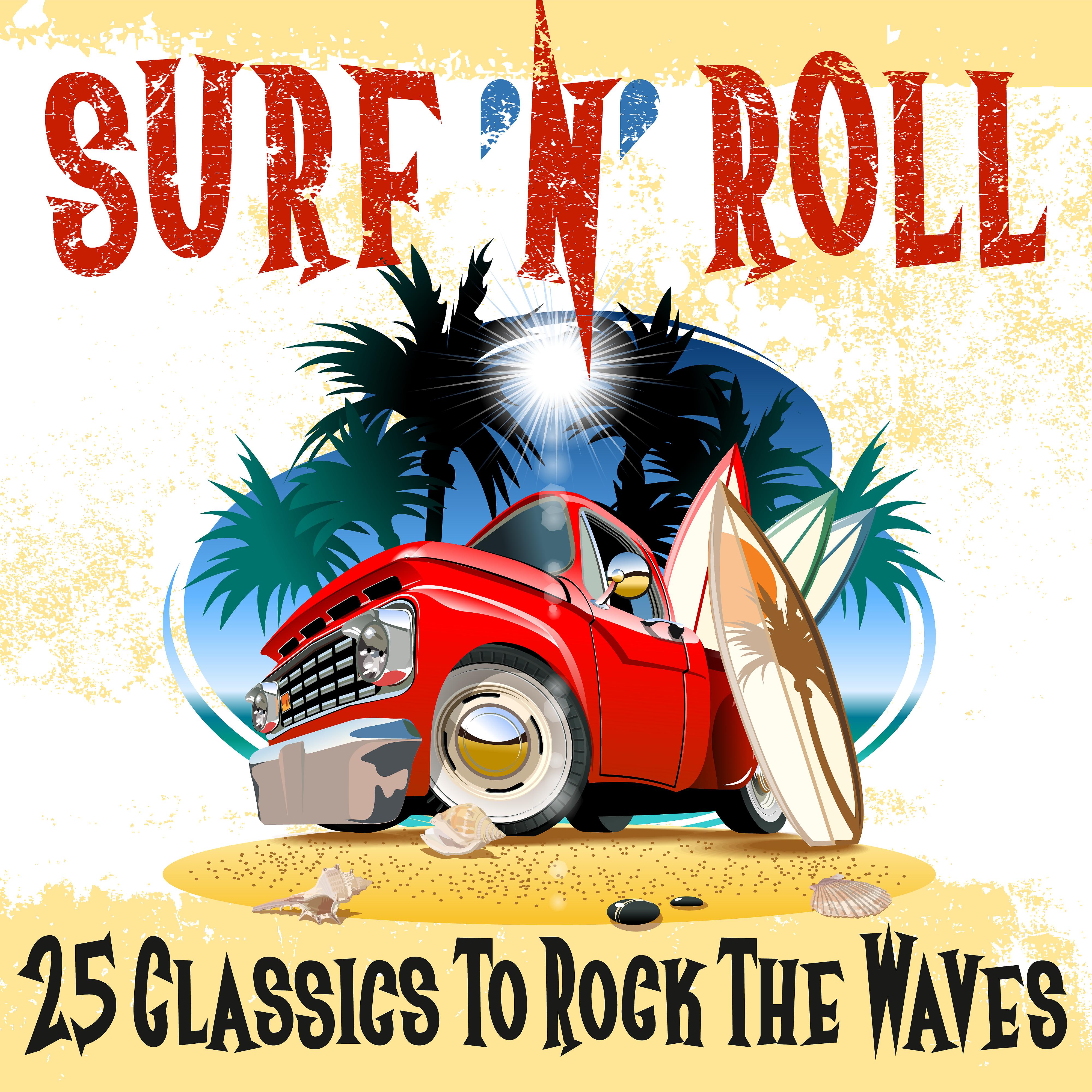 Постер альбома Surf 'n' Roll: 25 Classics to Rock the Waves