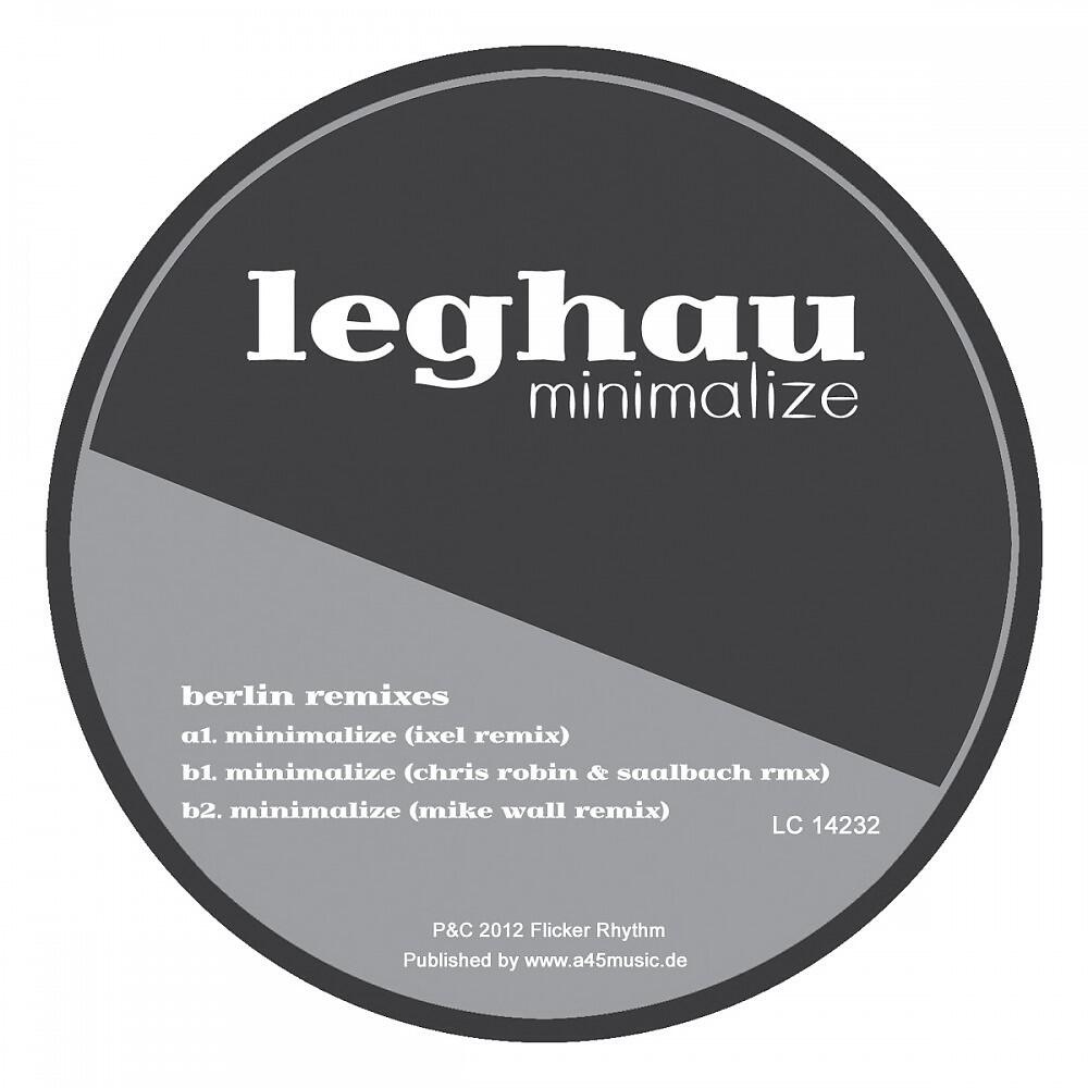 Leghau - Minimalize (Berlin Remixes) [Chris Robin & Saalbach Rmx]