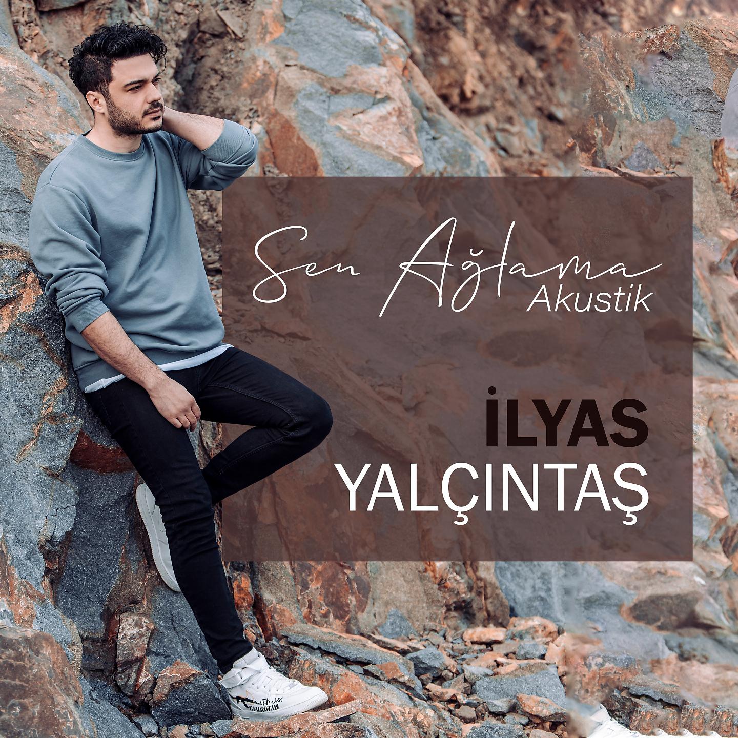 İlyas Yalçıntaş - Sen Ağlama (Akustik)