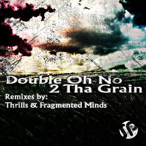 Double Oh No - 2 Tha Grain (Thrills Remix)