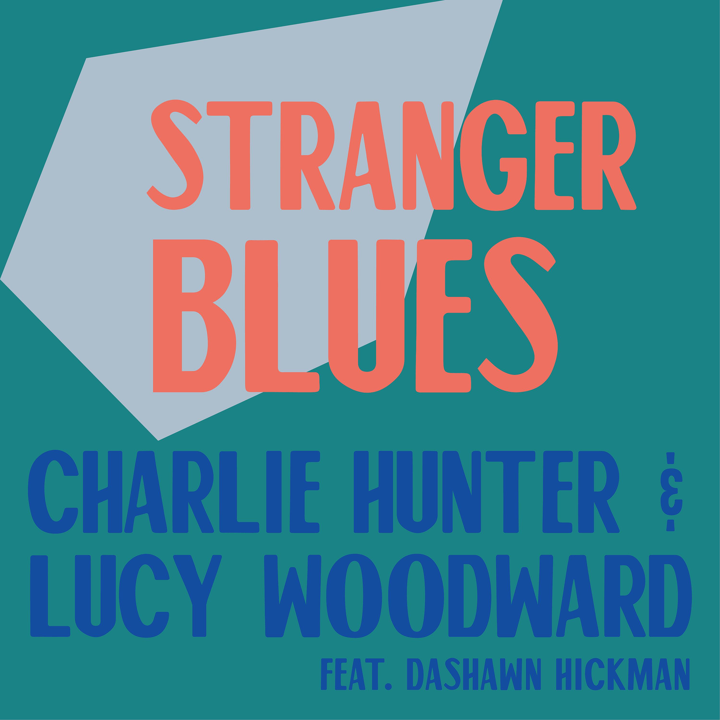 Постер альбома Stranger Blues (feat. Dashawn Hickman)
