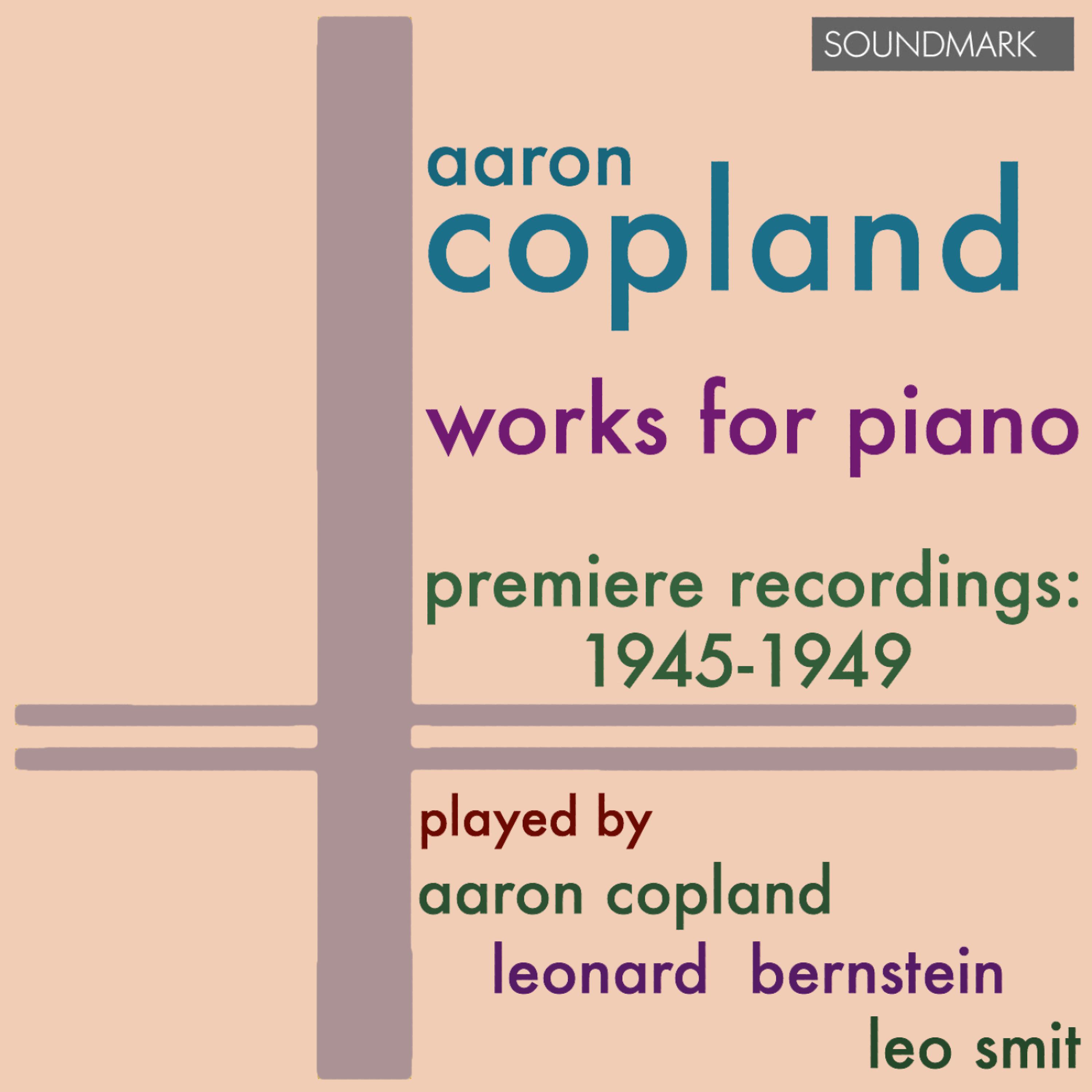 Постер альбома Copland: Works for Piano - Premiere Recordings, 1945-1949, played by Aaron Copland, Leonard Bernstein, and Leo Smit