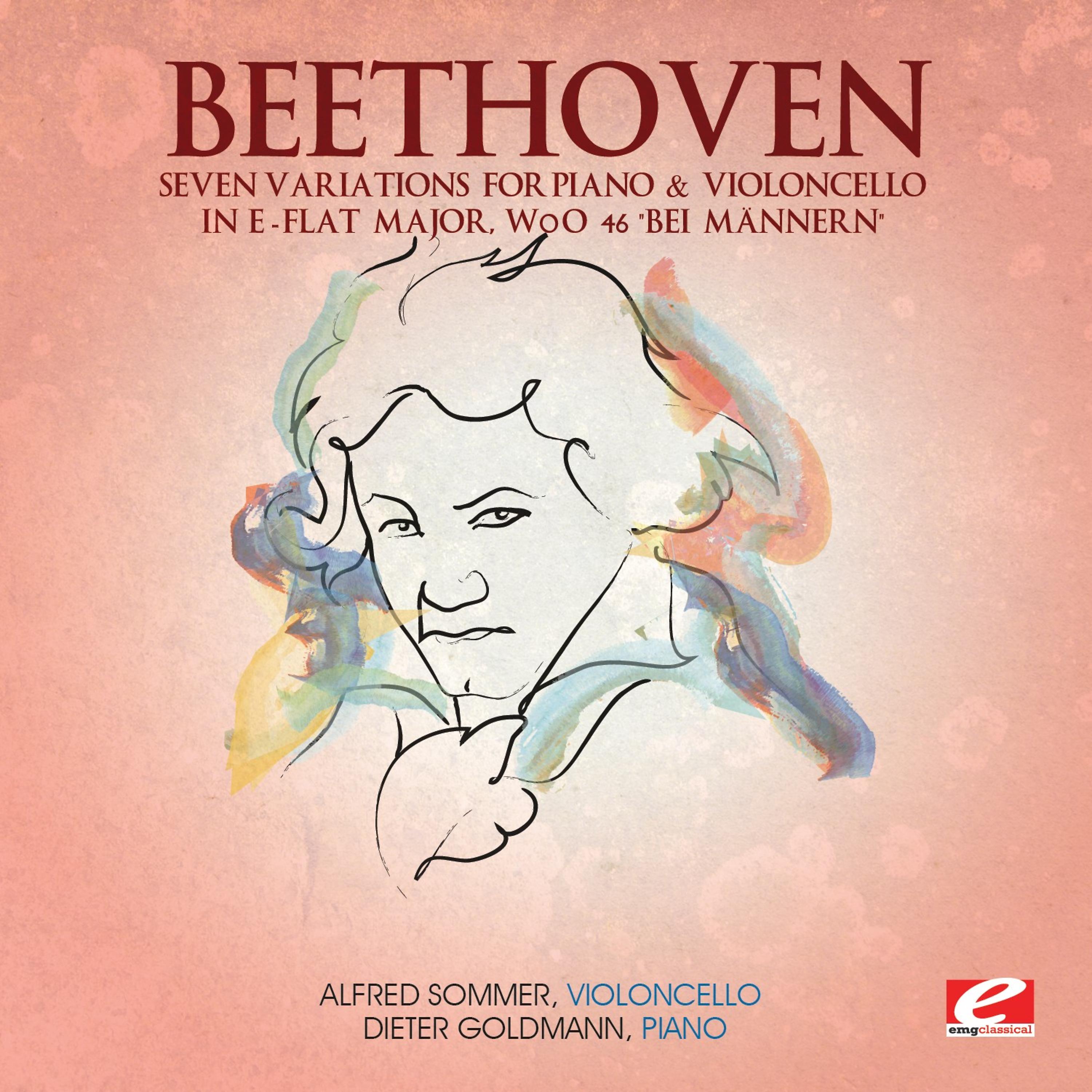 Постер альбома Beethoven: Seven Variations for Piano and Violoncello in E-Flat Major, WoO 46 "Bei Männern" (Digitally Remastered)