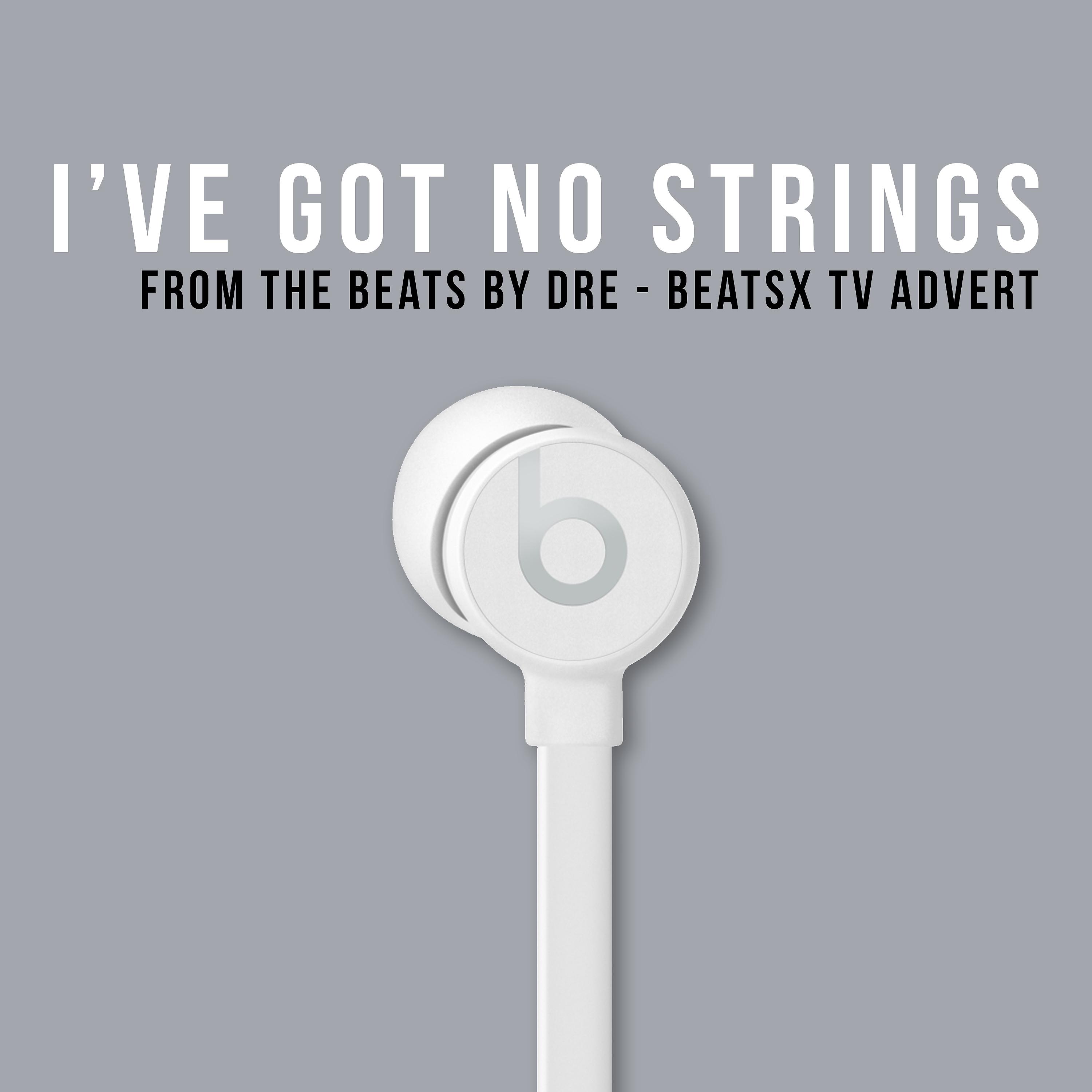 Постер альбома I've Got No Strings' (From The "Beats by Dre - Beats X" T.V. Advert)