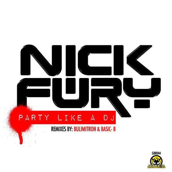 Nick Fury - Party Like A DJ (BUL!M!X Remix)