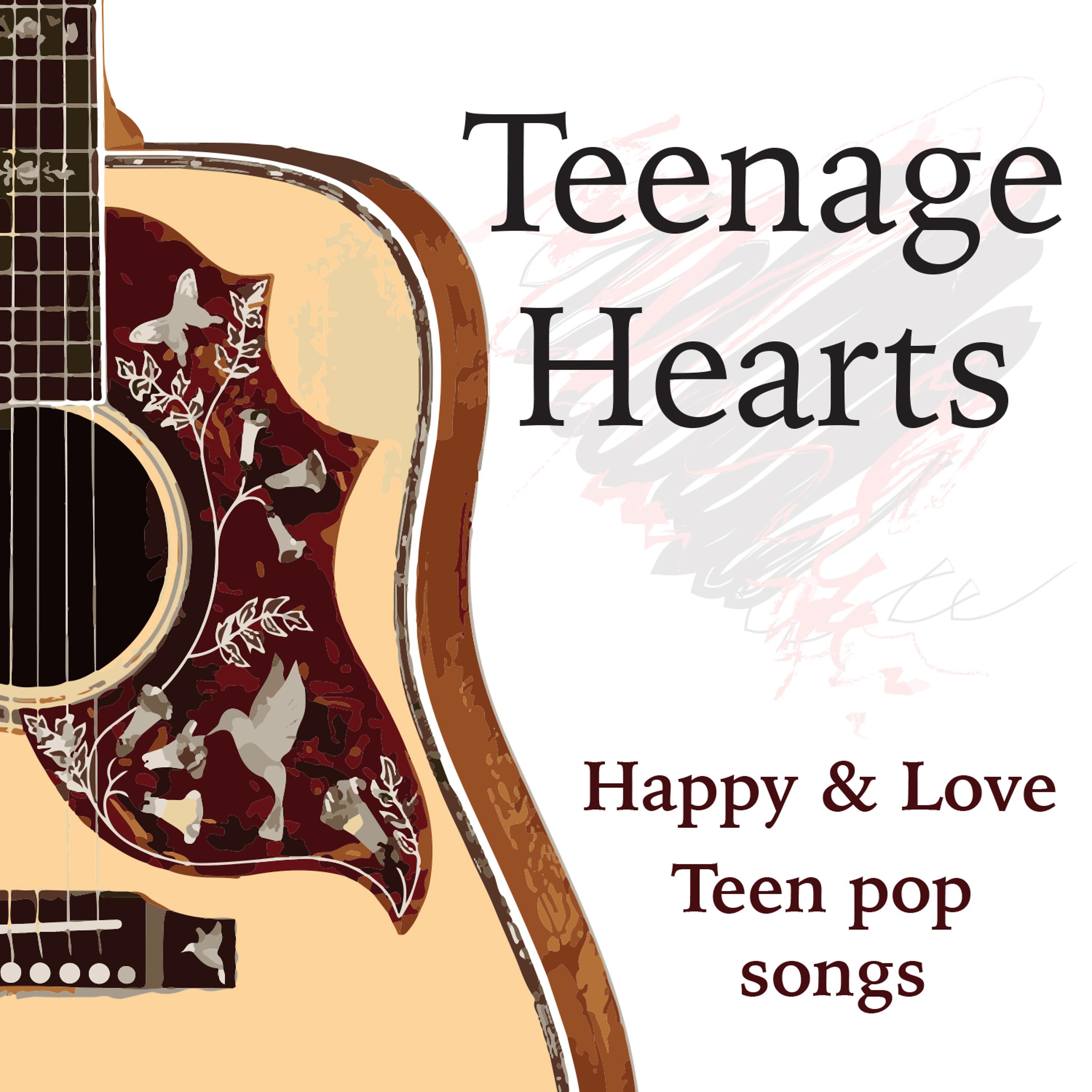 Постер альбома Teenage Hearts: Happy & Love Teen Pop Songs