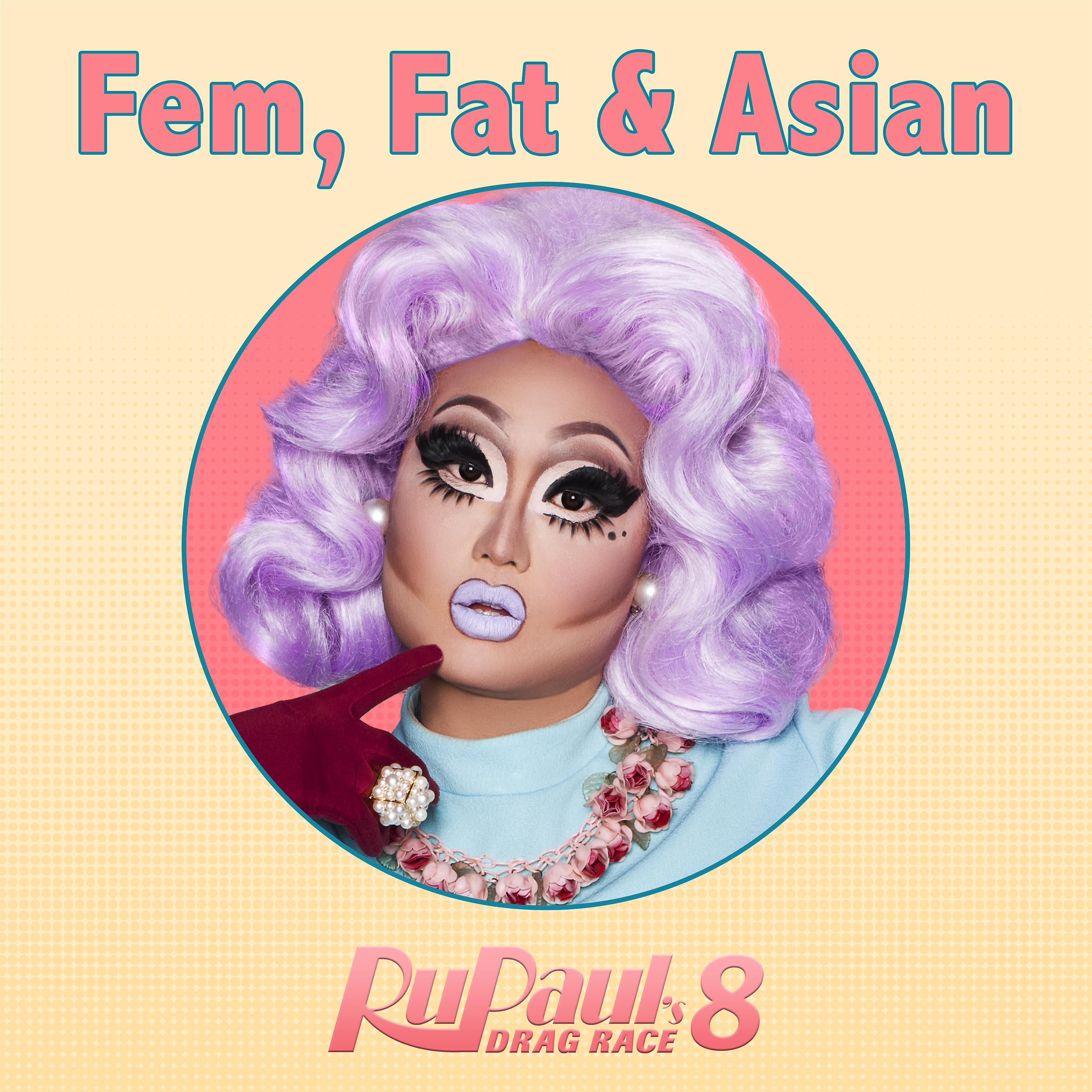 Постер альбома Fat, Fem & Asian (From "RuPaul's Drag Race 8")