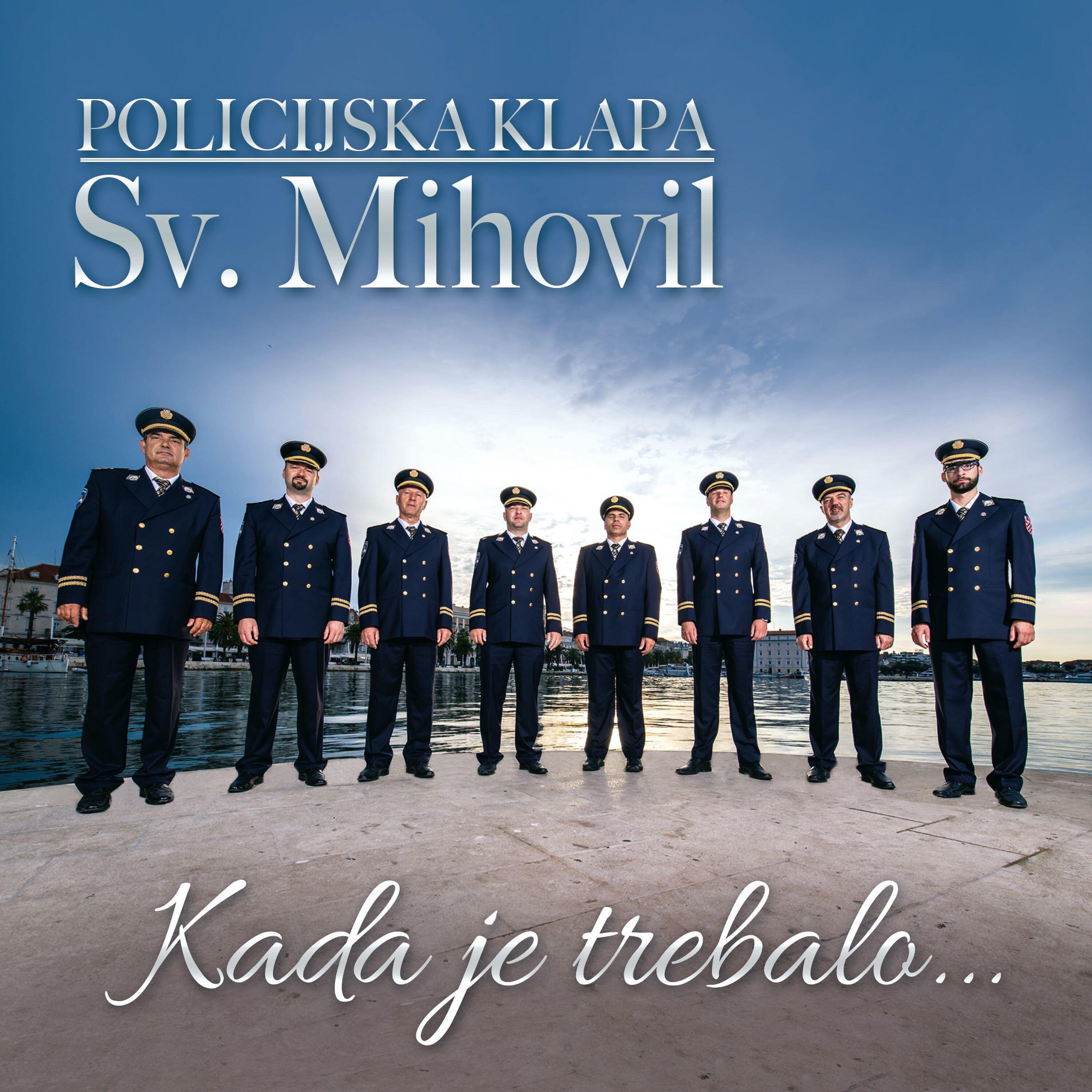 Policijska Klapa Sv. Mihovil - Kada Je Trebalo