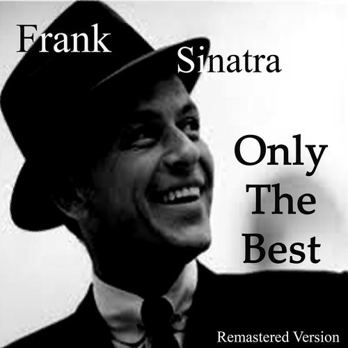 Постер альбома Frank Sinatra: Only the Best (Remastered Version)