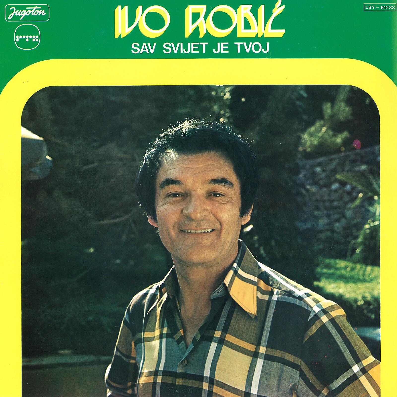 Ivo Robic - Sav Svijet Je Tvoj