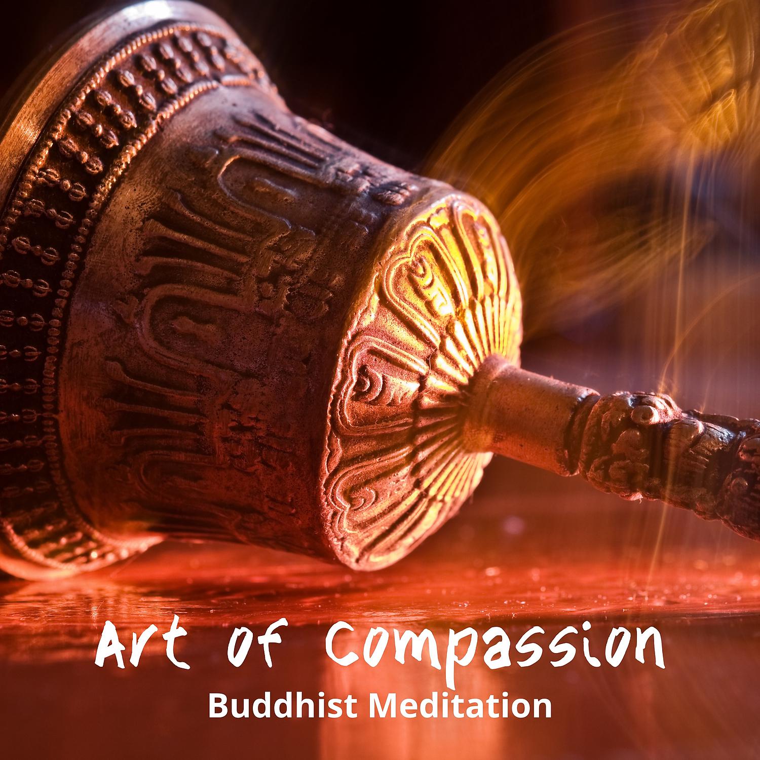 Постер альбома Art of Compassion – Tibetan Bells and Singing Bowls for Deep Buddhist Meditation, Regain Peace and Serenity through Contemplation