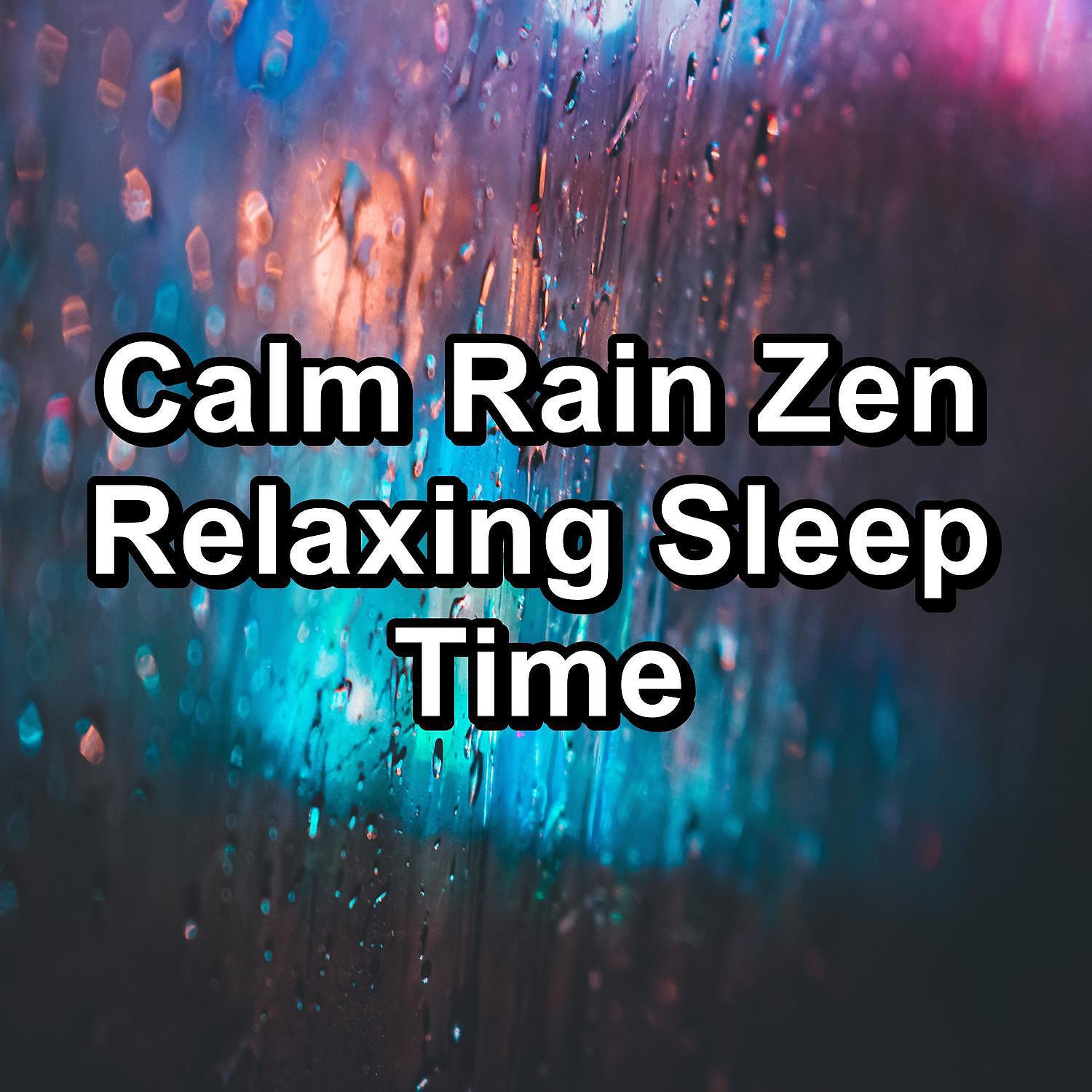 Постер альбома Calm Rain Zen Relaxing Sleep Time