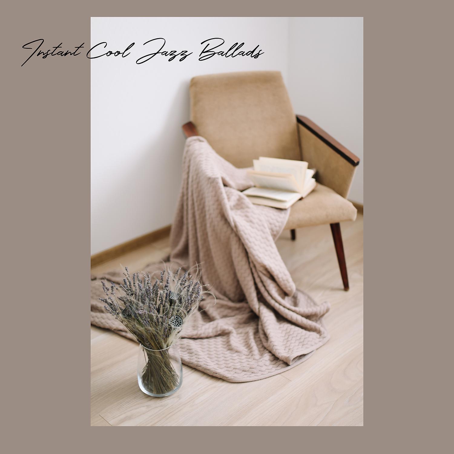 Постер альбома Instant Cool Jazz Ballads - Sentimental Jazz Music for Relax, Mood Instrumental Smooth Jazz, Lounge Chilling