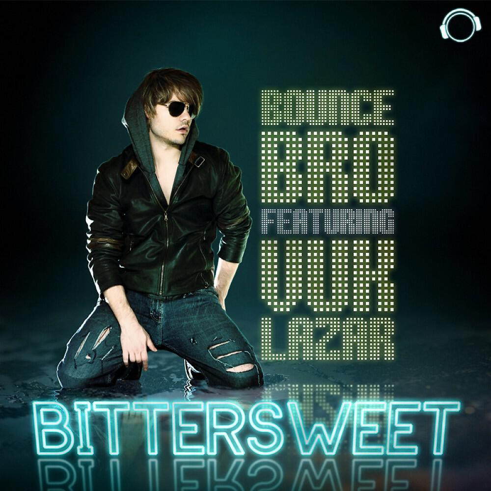 Bounce Bro - Bittersweet (Original Mix)