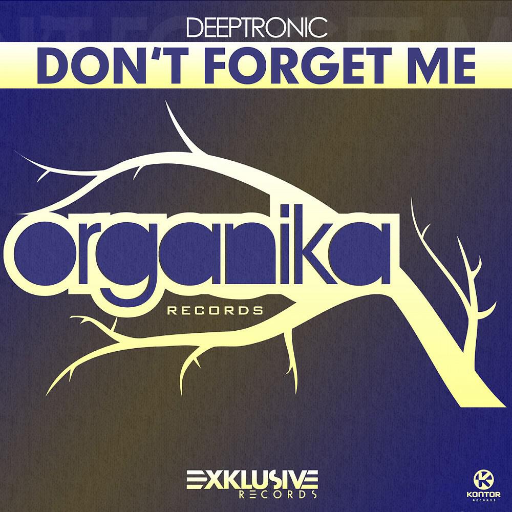 Deeptronic - Don't Forget Me (Original Mix)