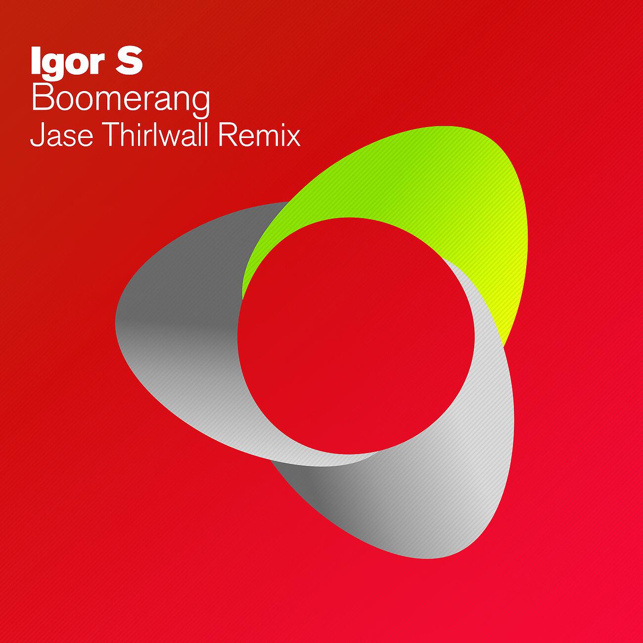 Igor S - Boomerang (Jase Thirlwall Radio Edit)