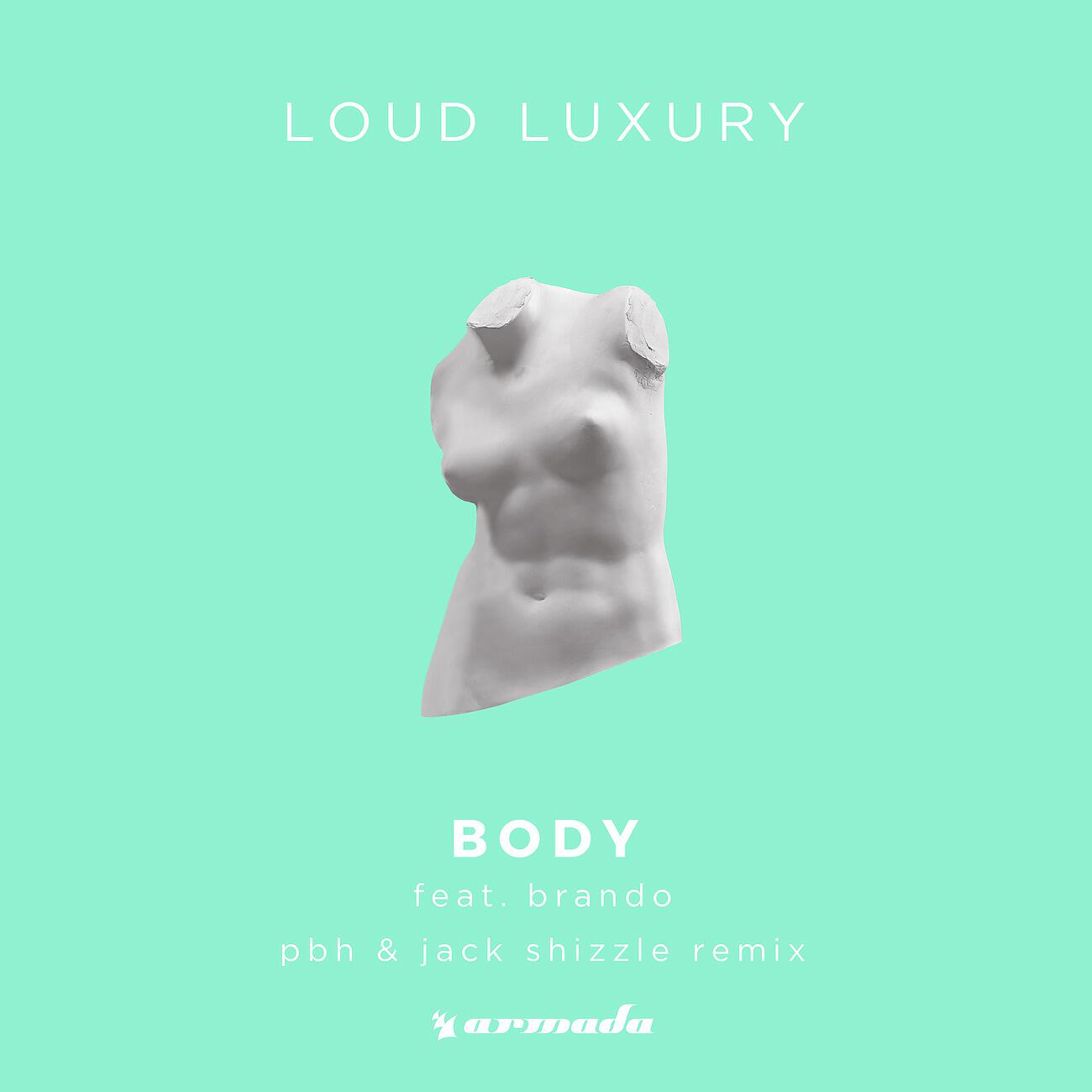 Loud Luxury - Body (PBH & Jack Shizzle Remix)