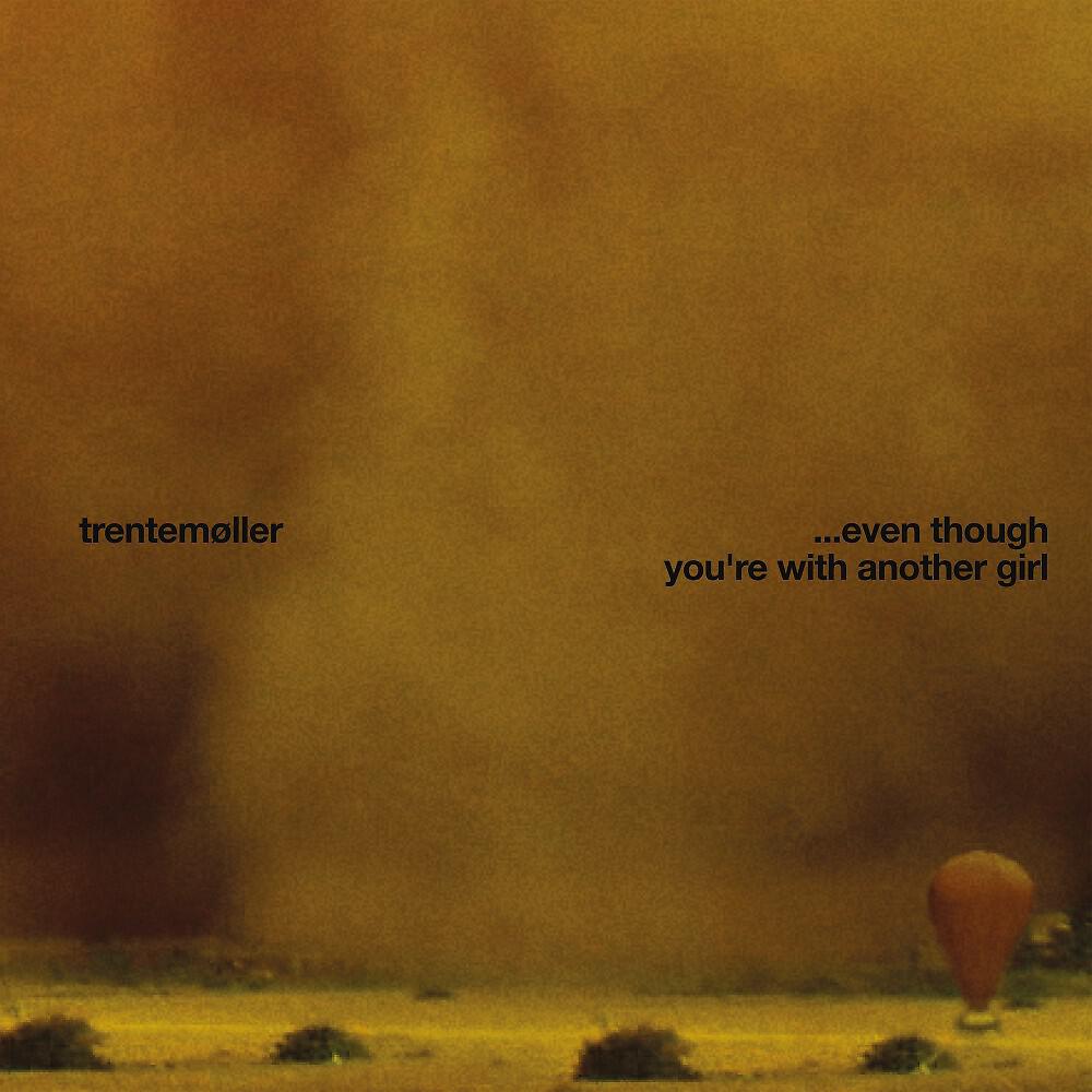 Trentemøller - ... Even Though You're With Another Girl (Kollektiv Turmstrasse Remix)