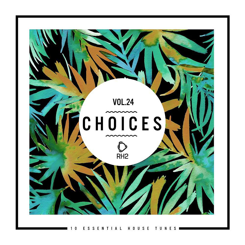 Постер альбома Choices - 10 Essential House Tunes, Vol. 24