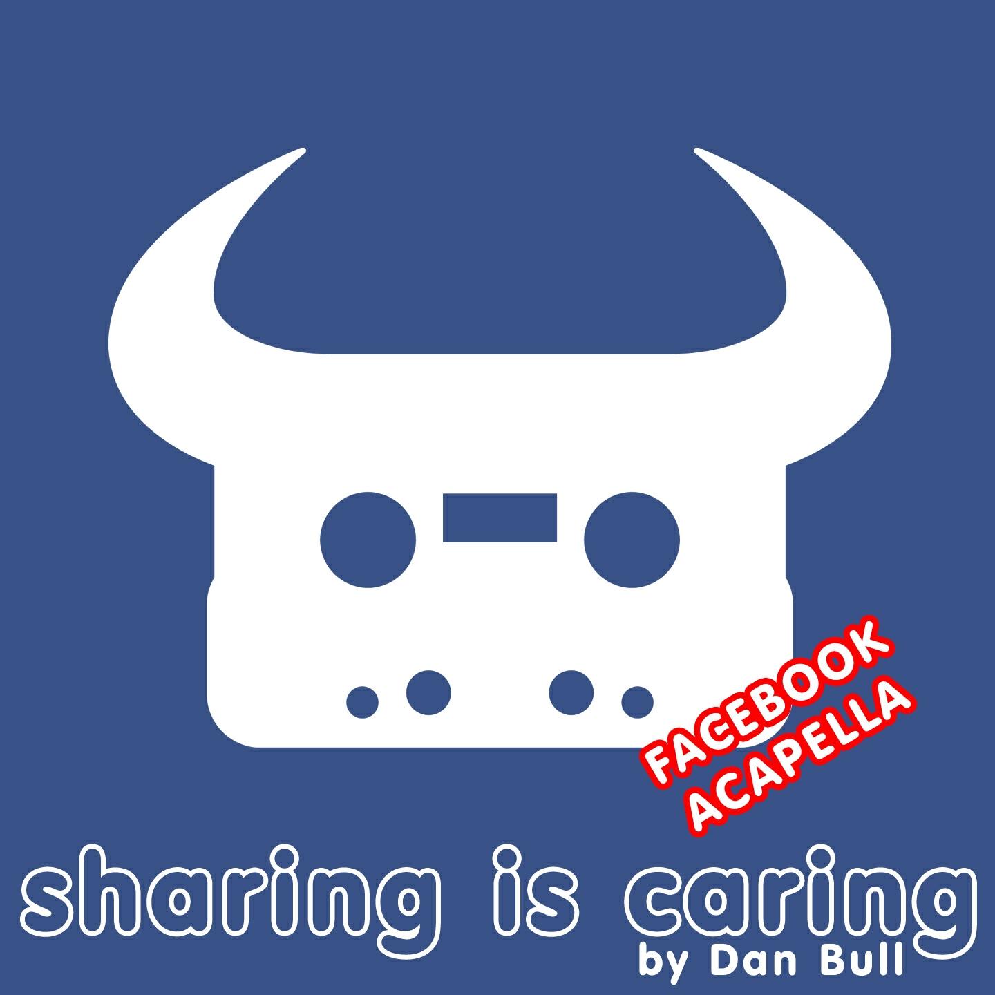 Dan Bull - Sharing Is Caring (Facebook Acapella)