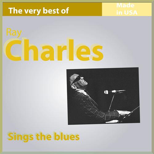 Постер альбома The Very Best of Ray Charles: Sing the Blues (Made in USA)