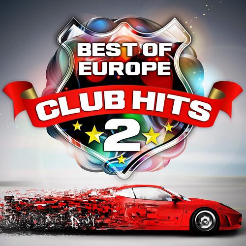 Постер альбома Best of Europe Club Hits, Vol. 2 Vip Edition