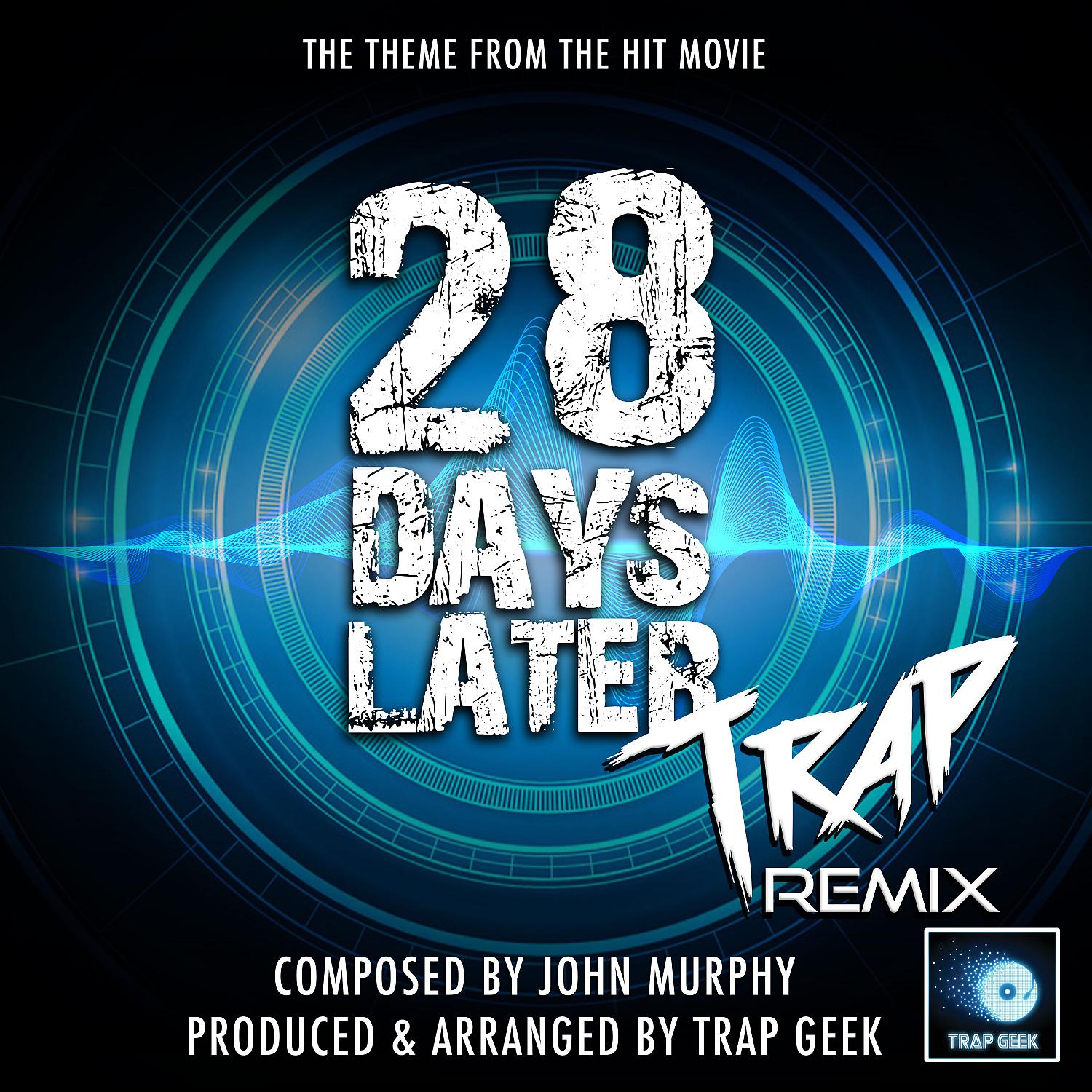 Постер альбома 28 Days Later Main Theme (From "28 Days Later") (Trap Remix)