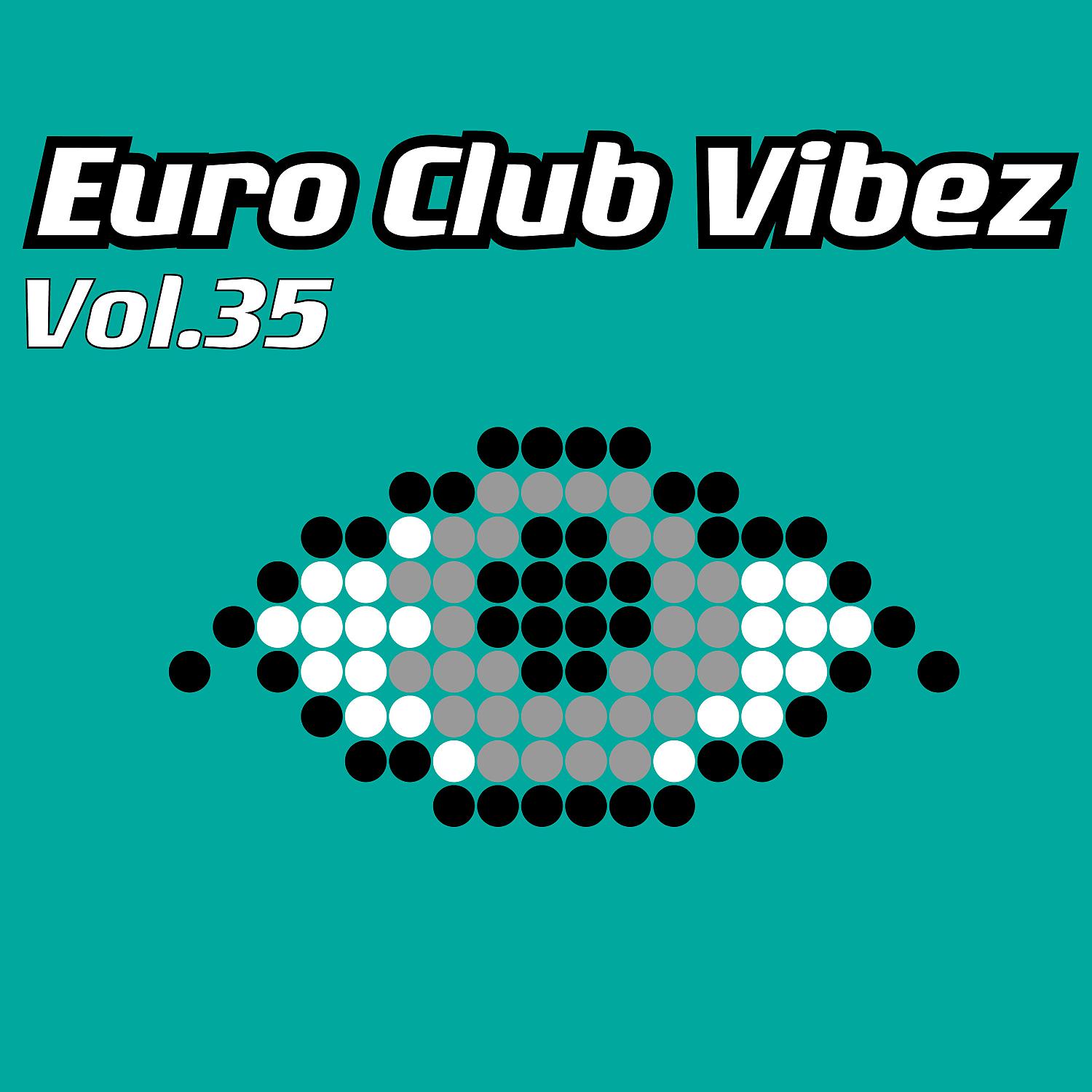 Постер альбома Euro Club Vibez, Vol. 35