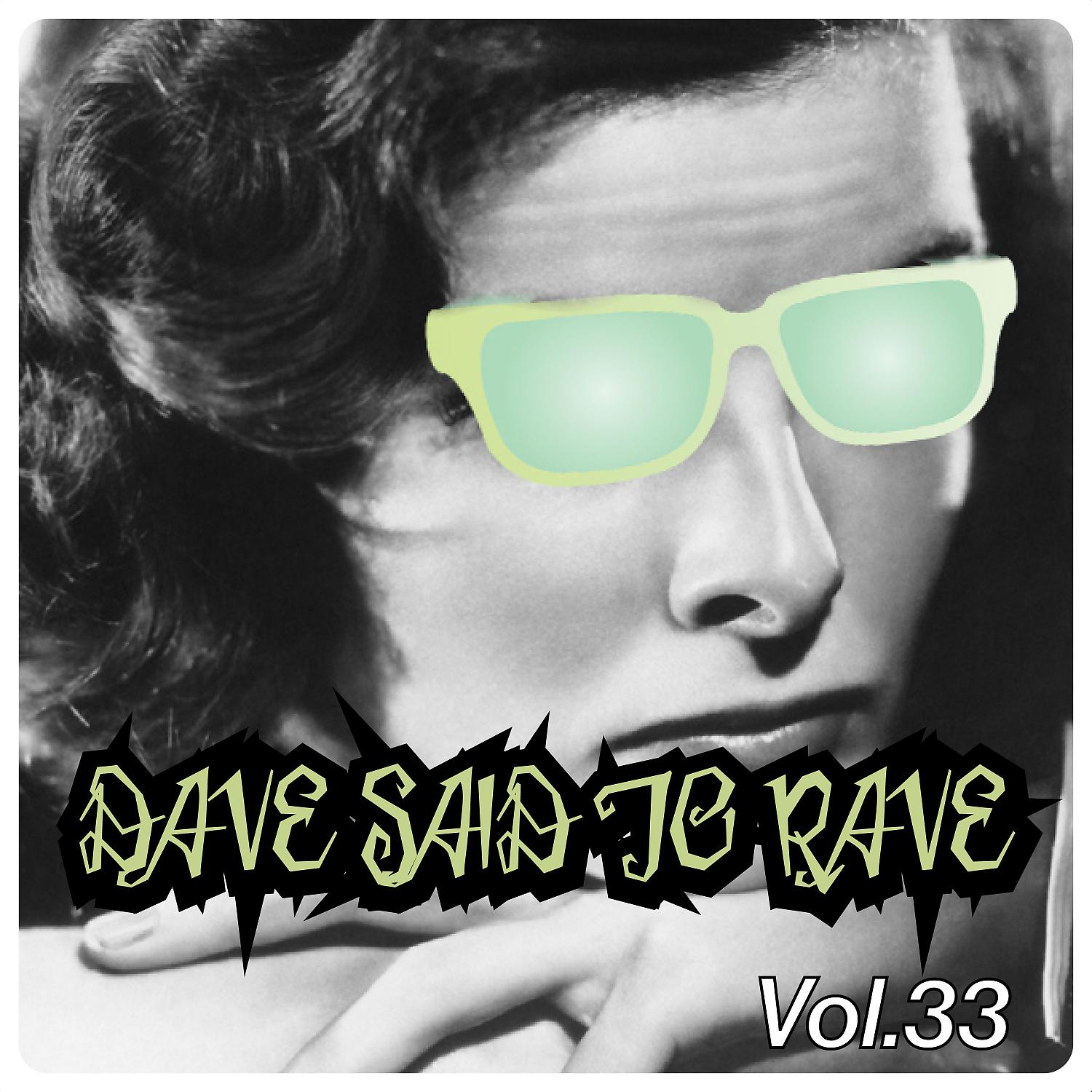 Постер альбома Dave Said To Rave, Vol. 33
