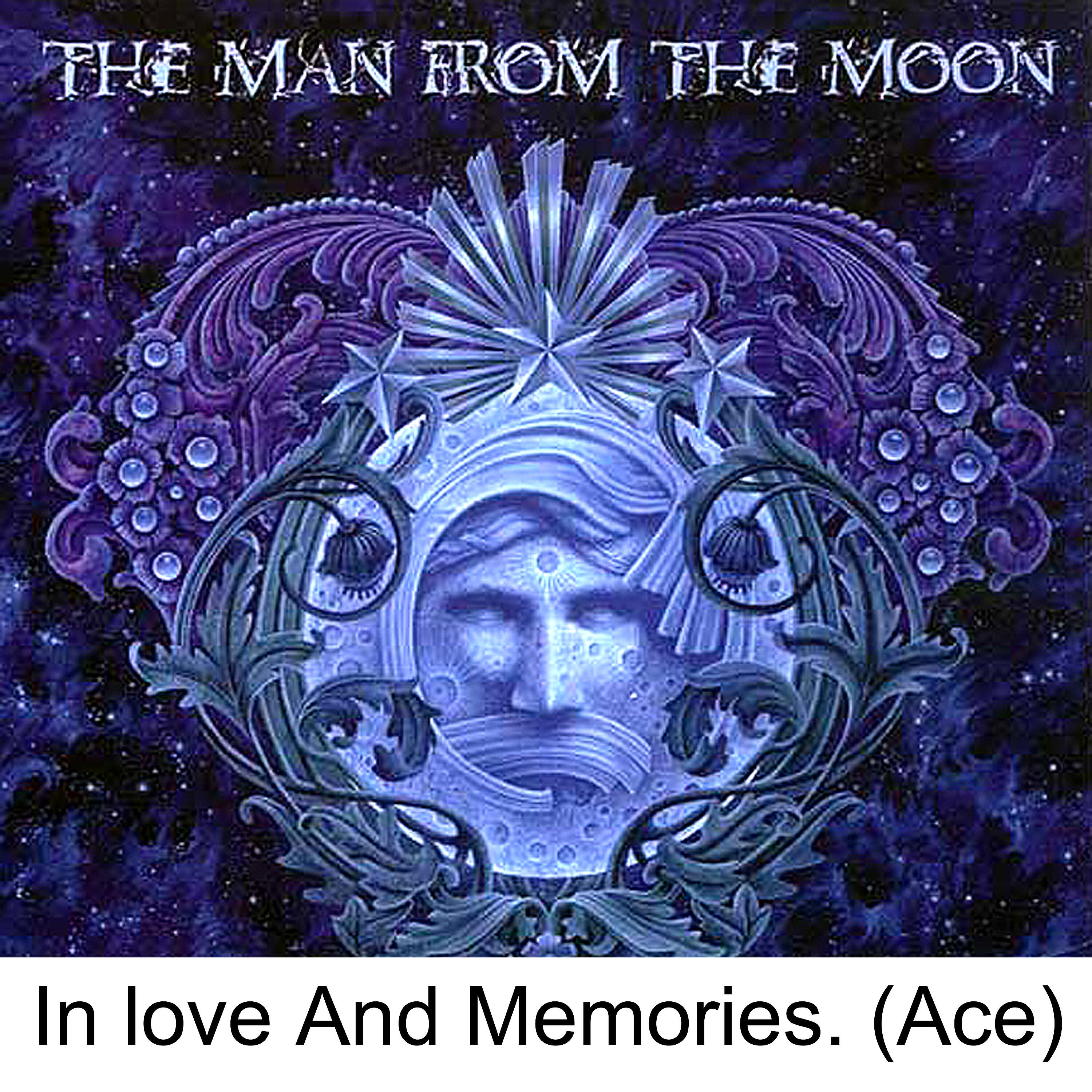 The Man From The Moon - In Love and Memories - Ace.